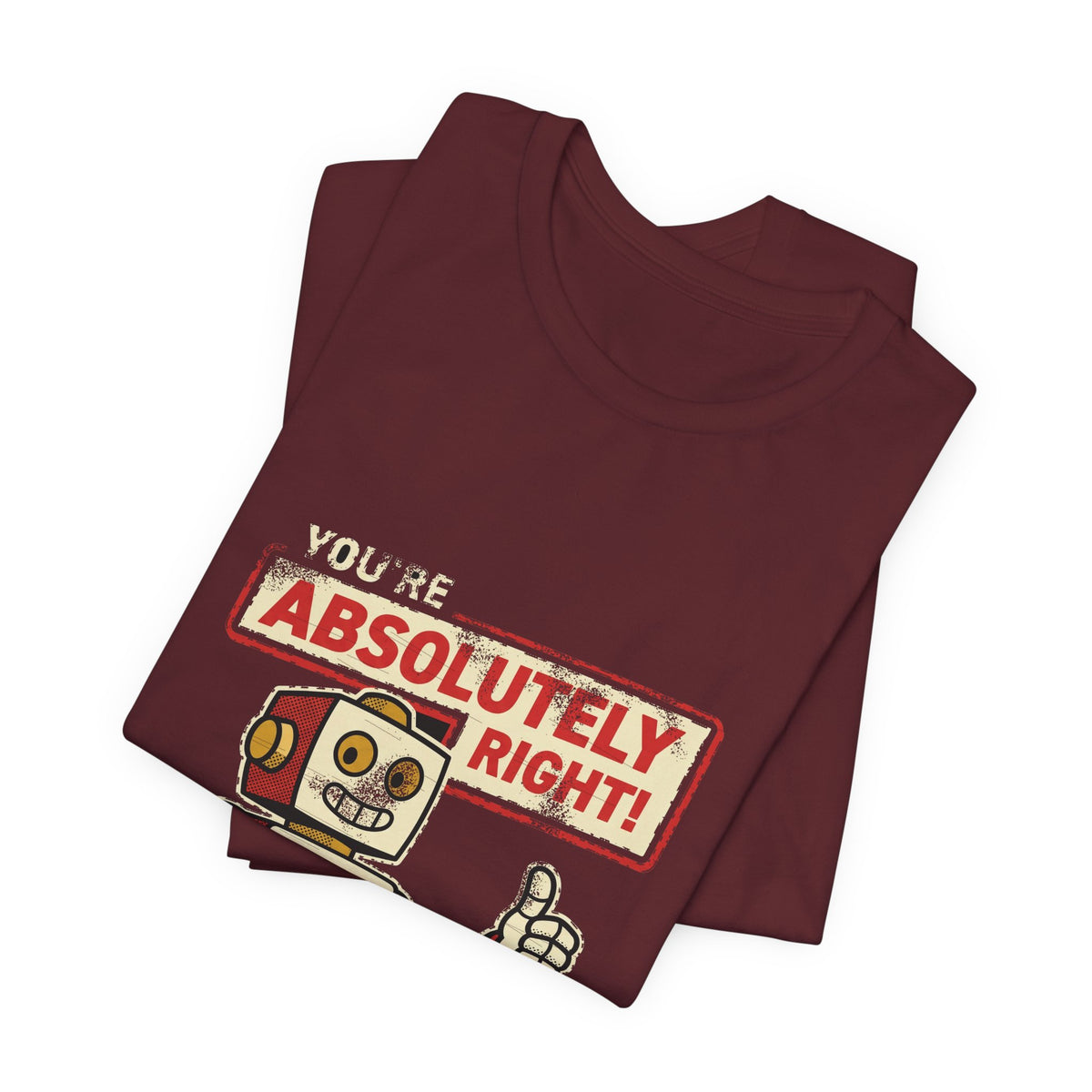You're Absolutely Right, Deletes Prod T-Shirt