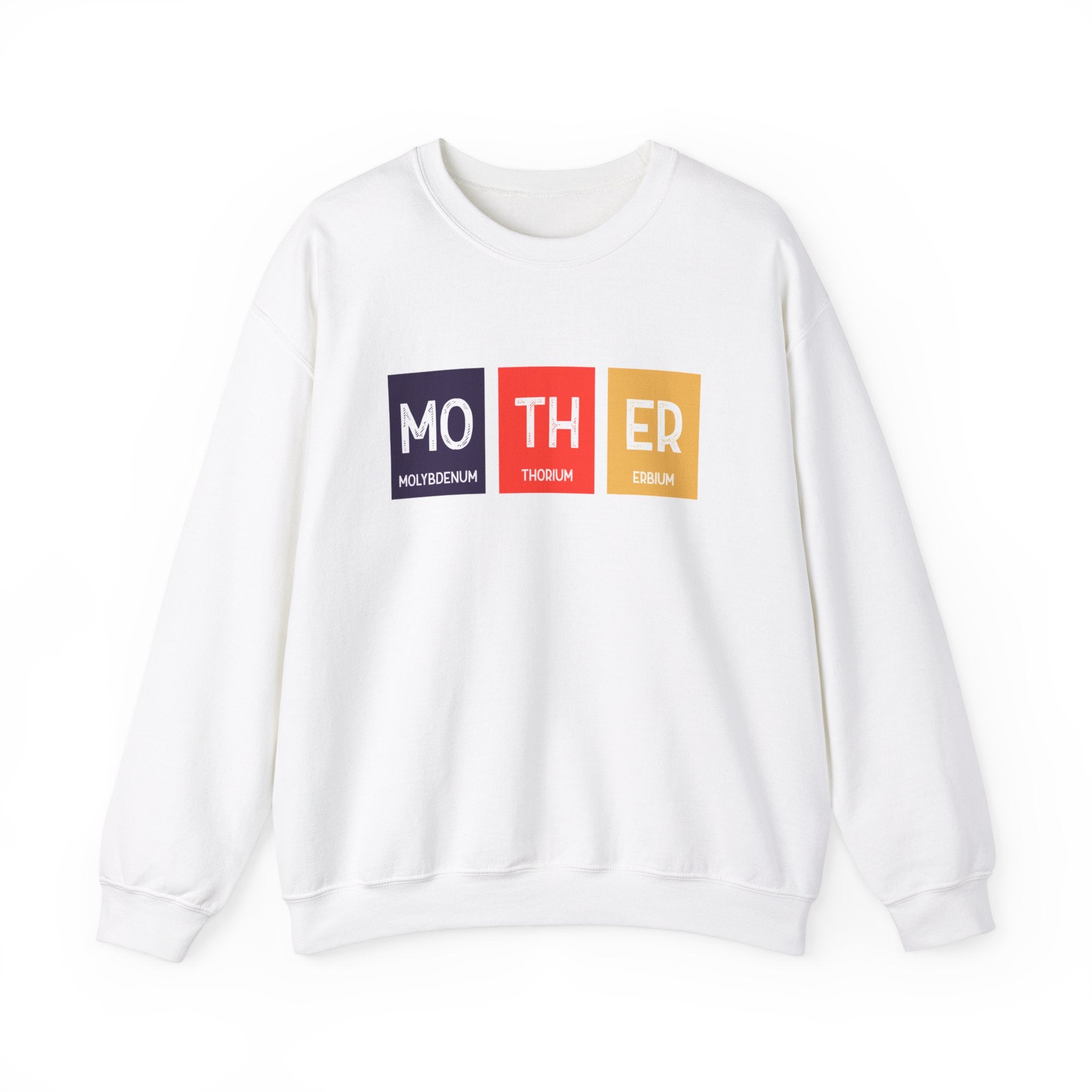 A cozy white Mo-TH-ER - Sweatshirt featuring a stylish design resembling the periodic table with the elements molybdenum (Mo), thorium (Th), and erbium (Er) highlighted to spell out "Mother.