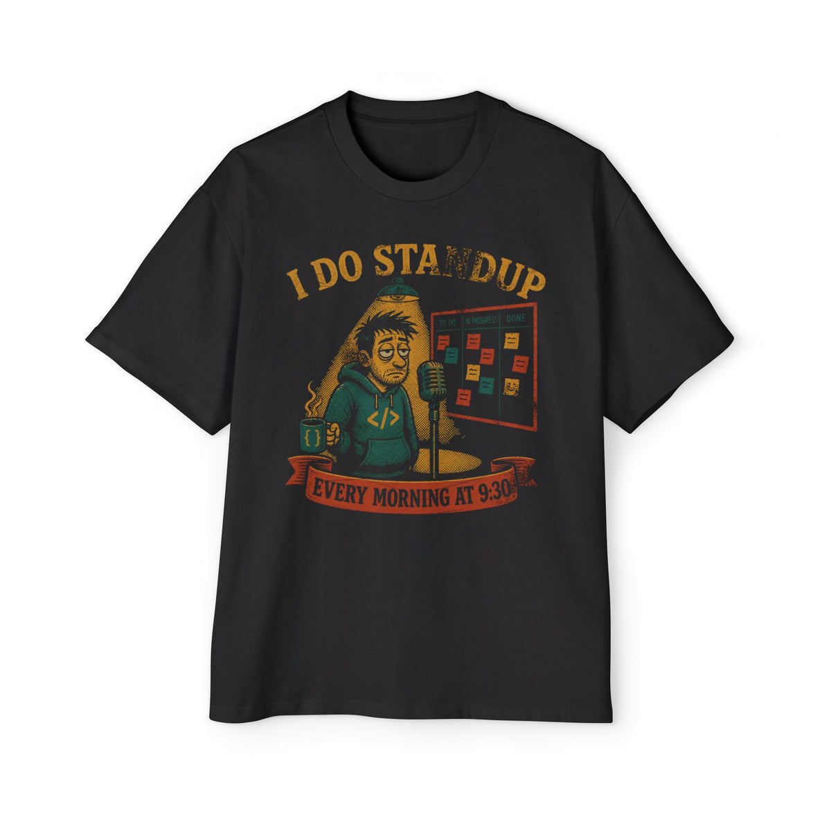 I Do Standup Every Morning at 9:30 Oversized Tee