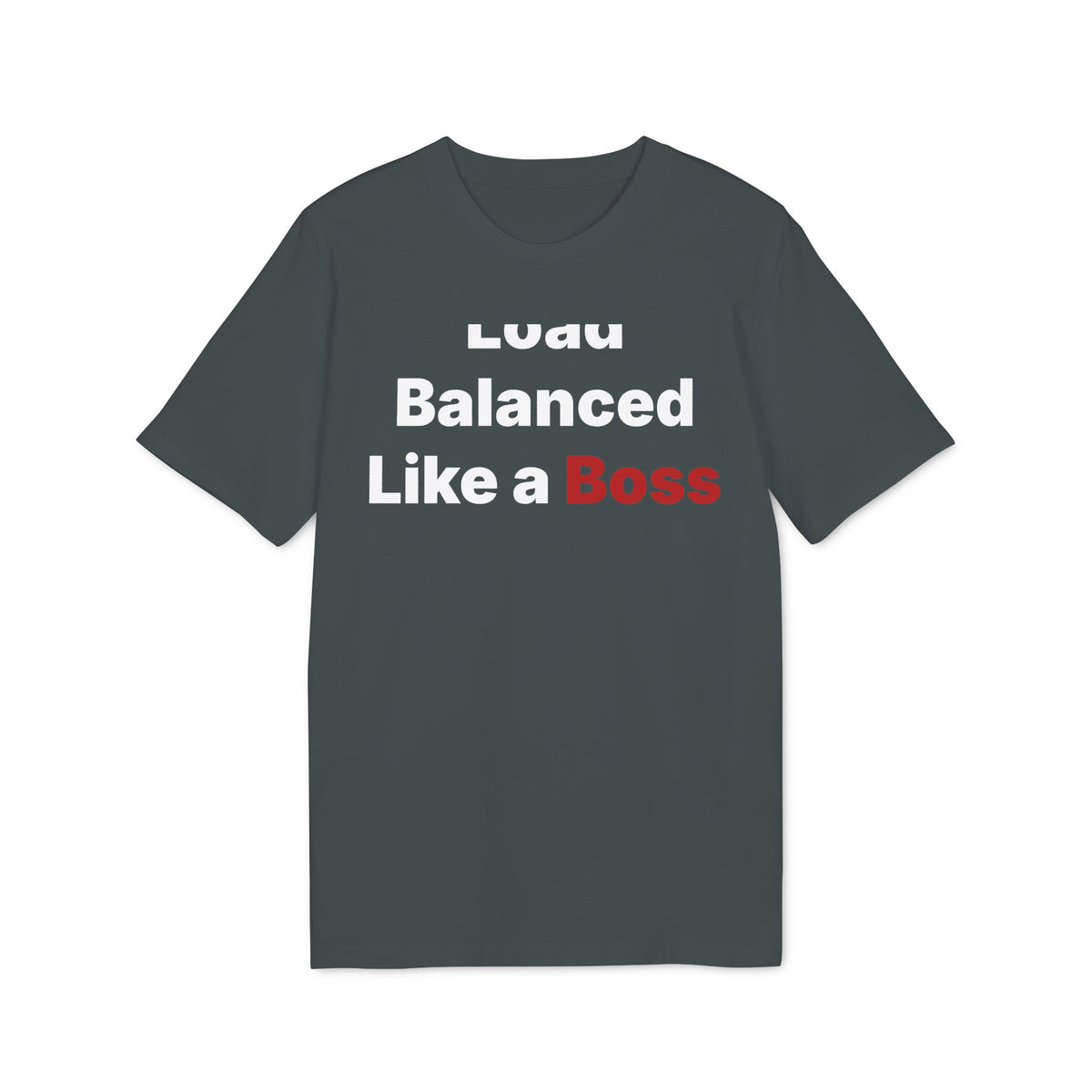Load Balanced Like a Boss Organic Tee