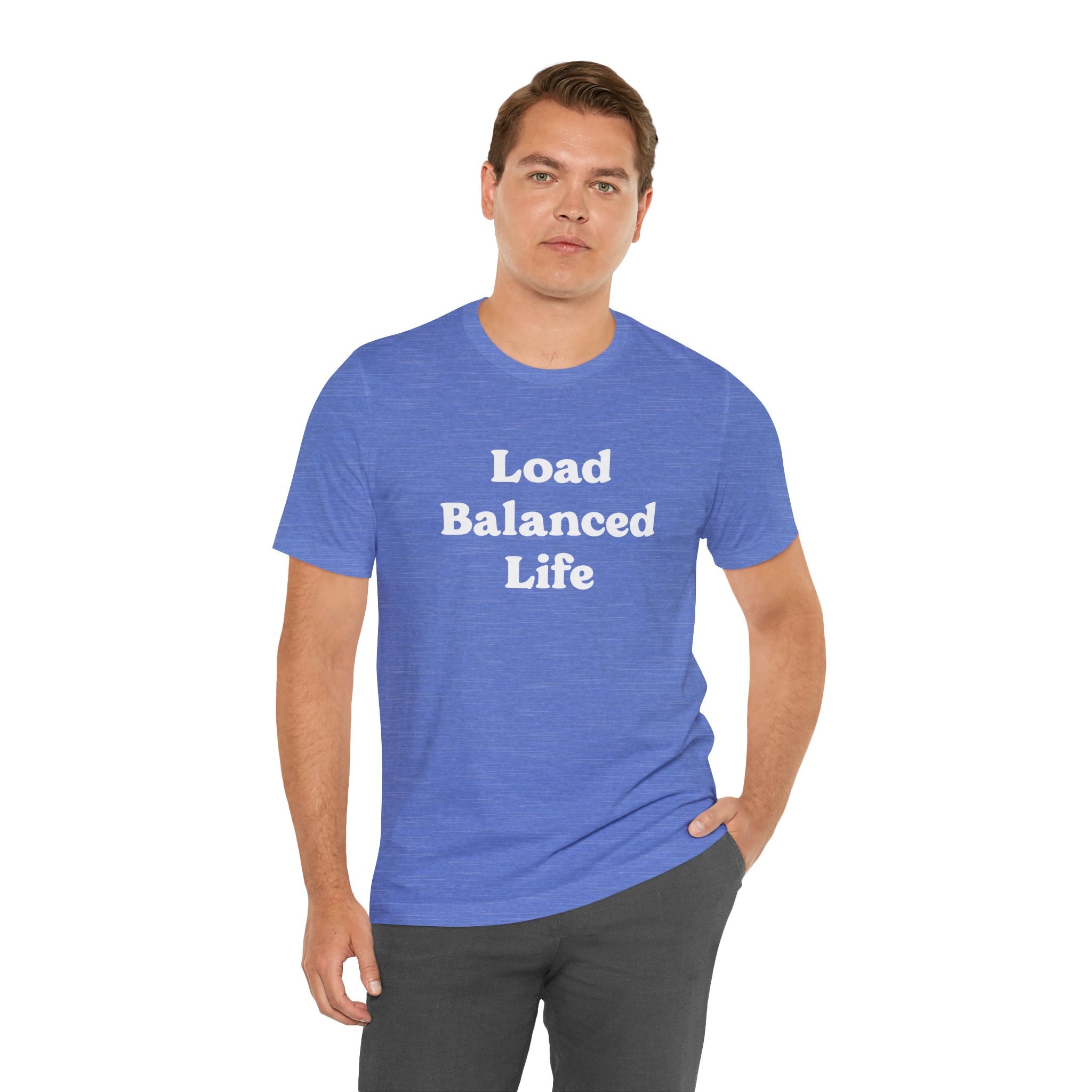 A person stands against a plain white background, wearing a Load Balanced Life - T-Shirt in blue, enjoying unrivaled comfort with its Airlume combed and ring-spun cotton fabric.