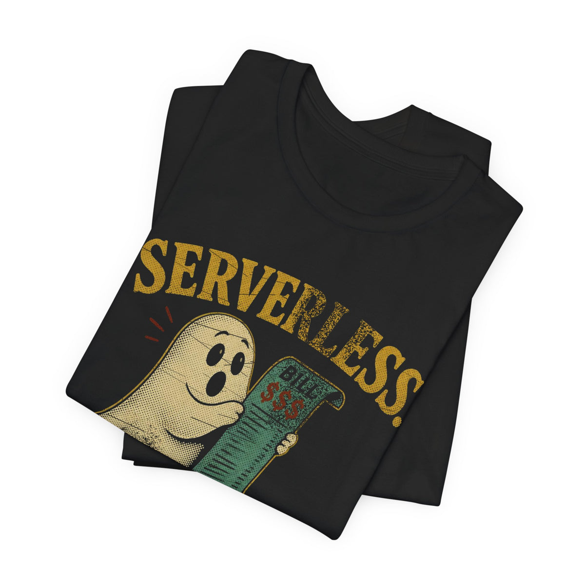 Serverless, Not Billless T-Shirt