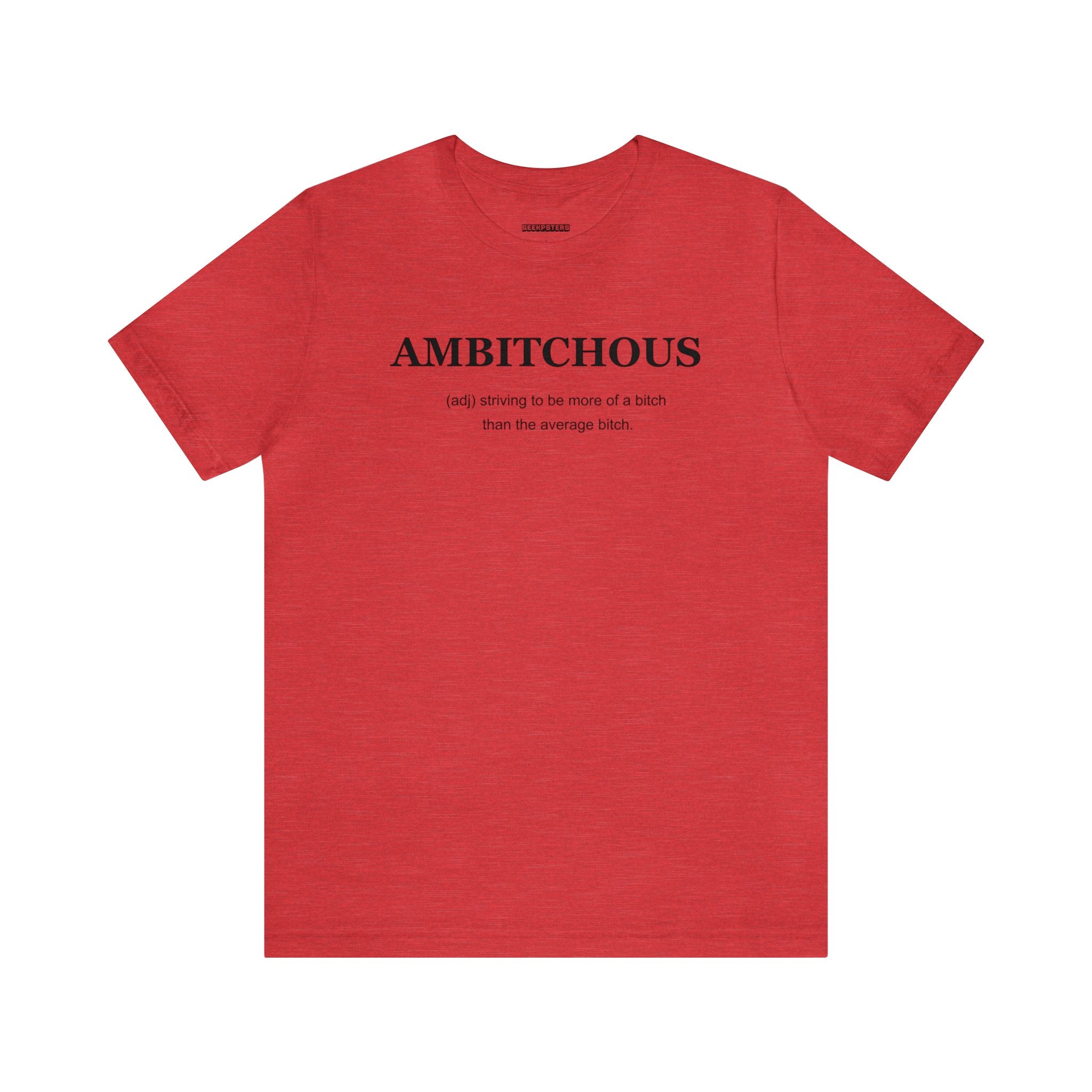 A red Ambitchious T Shirt with the word ambitious on it.