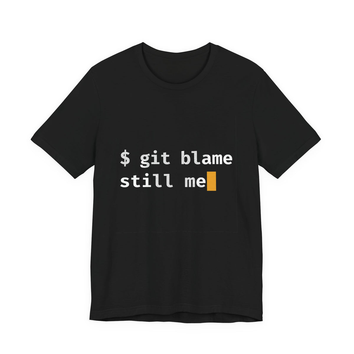 git blame, Still Me T-Shirt