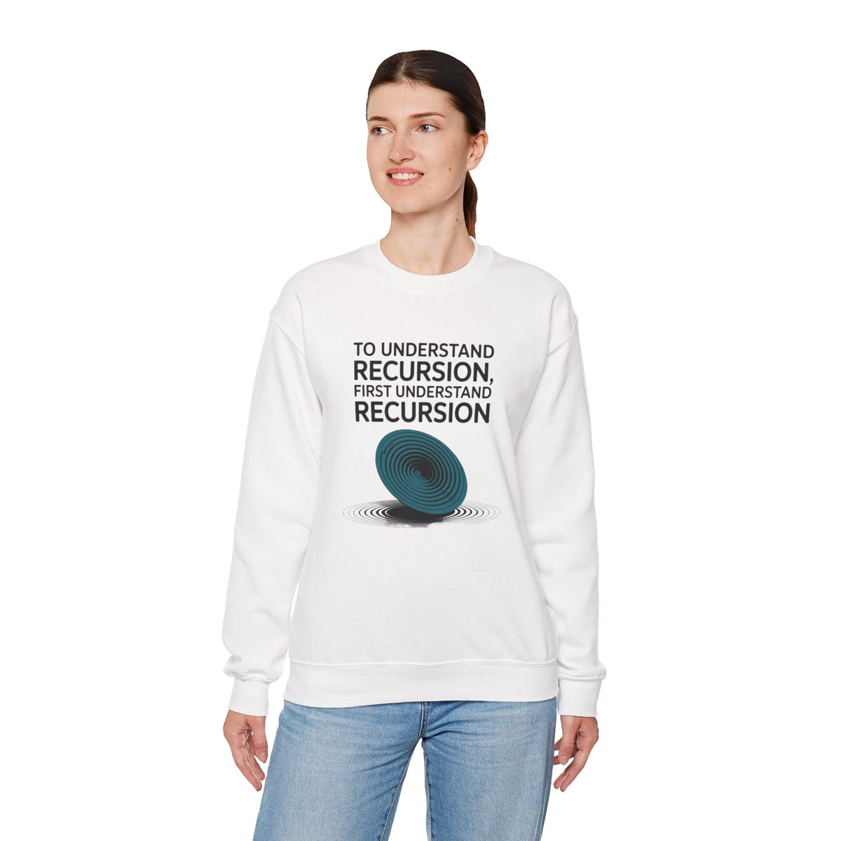 To Understand Recursion, First Understand Recursion Sweatshirt