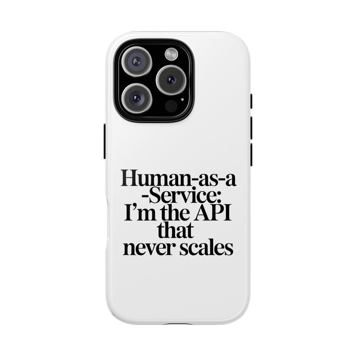 Human as a Service, The API That Never Scales Phone Case