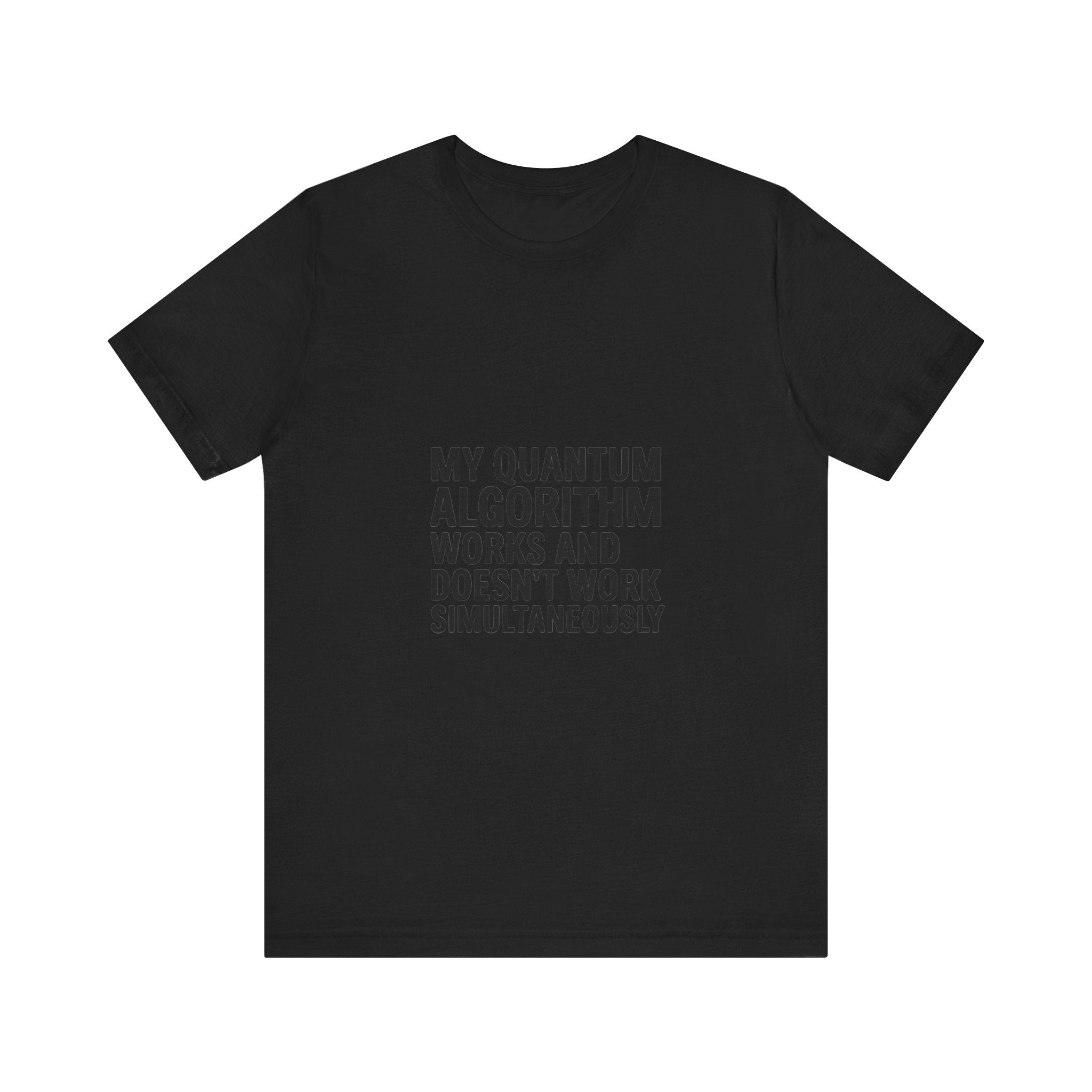 My quantum algorithm works and doesnt work black -T Shirt