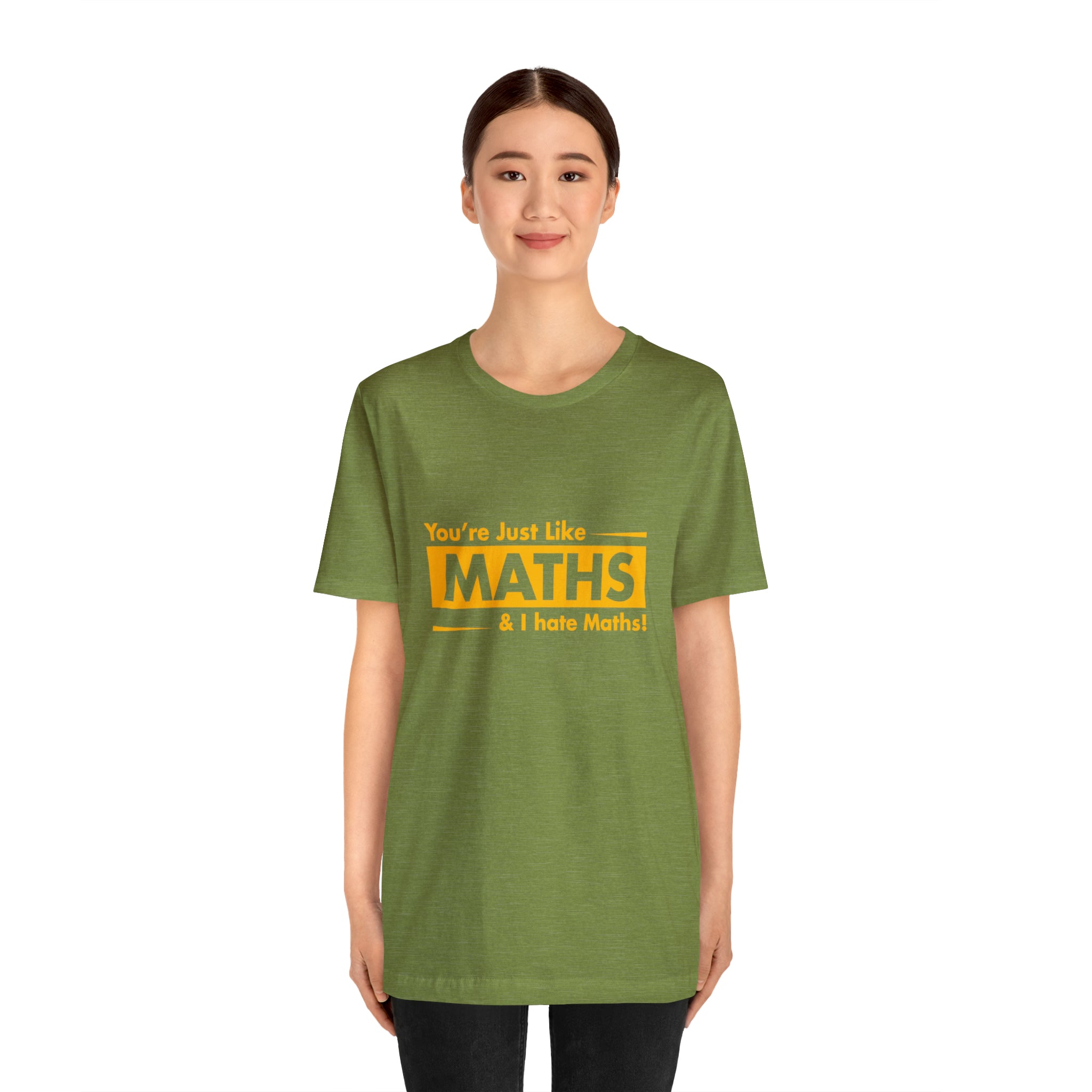 A woman with a great fashion sense wearing a green "You are just like maths and I hate maths" T-shirt.