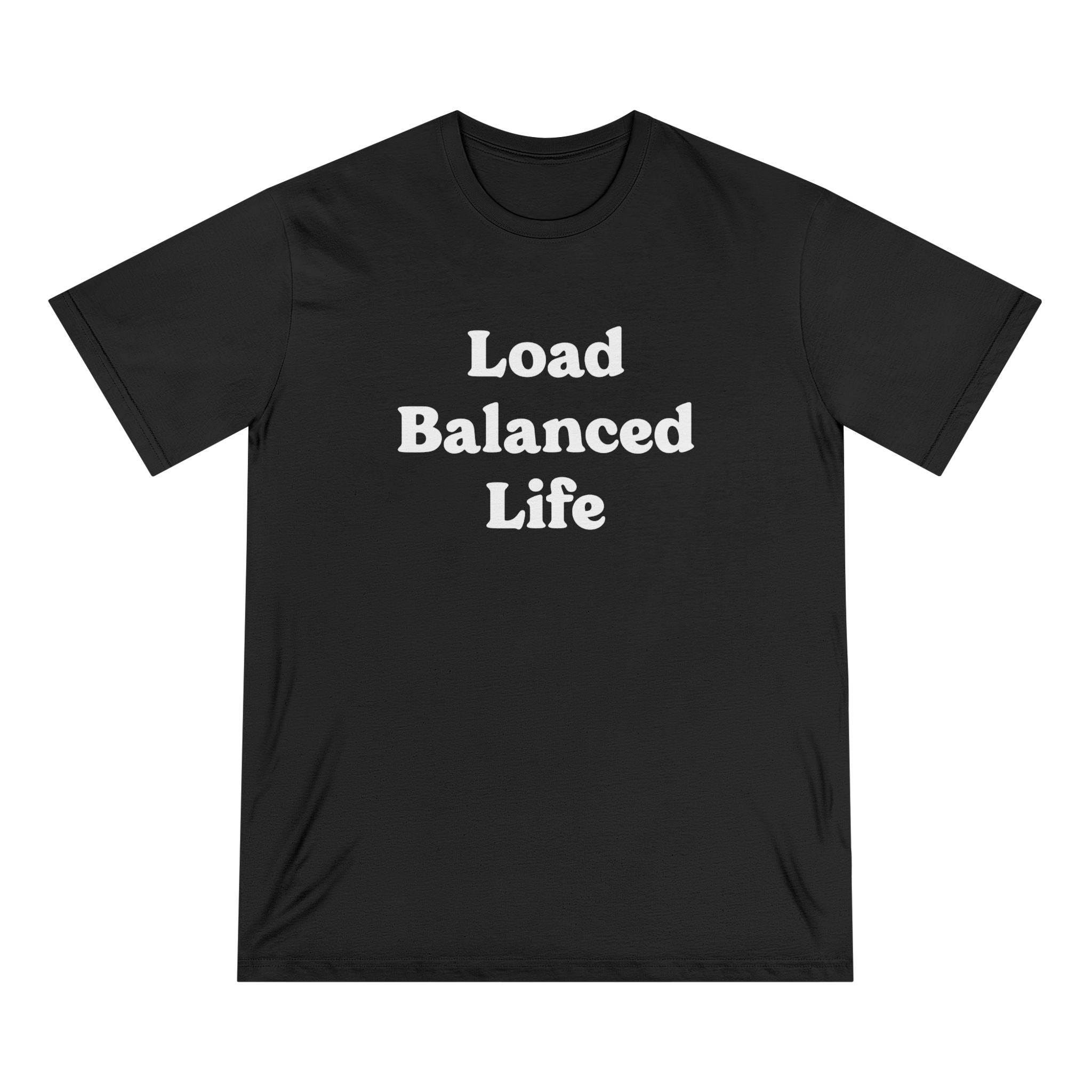 Load Balanced Life - Organic T-shirt