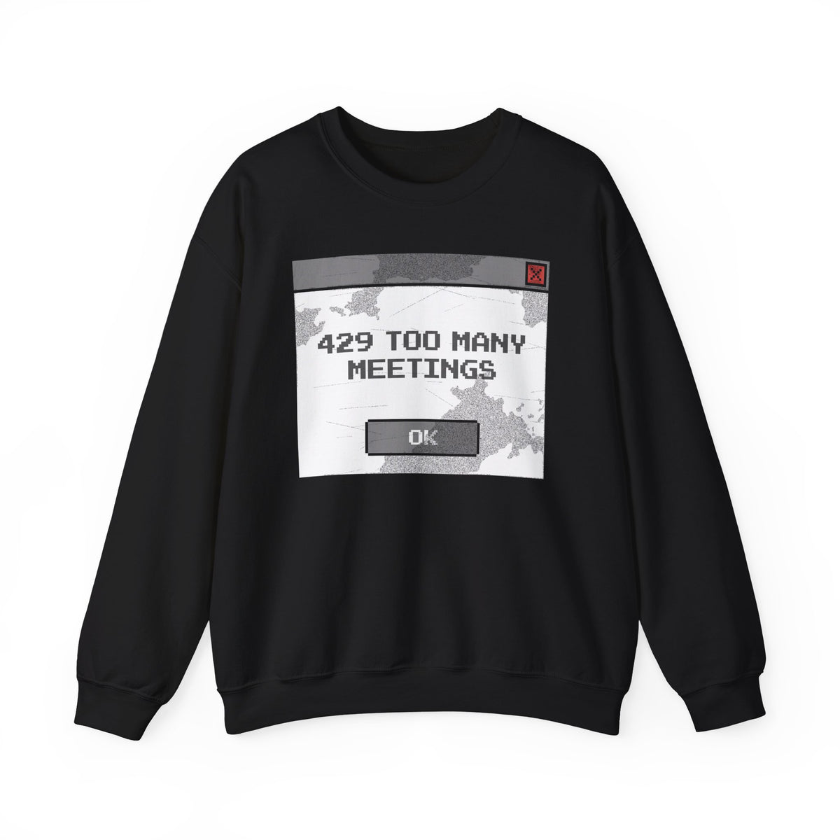 429 Too Many Meetings Sweatshirt