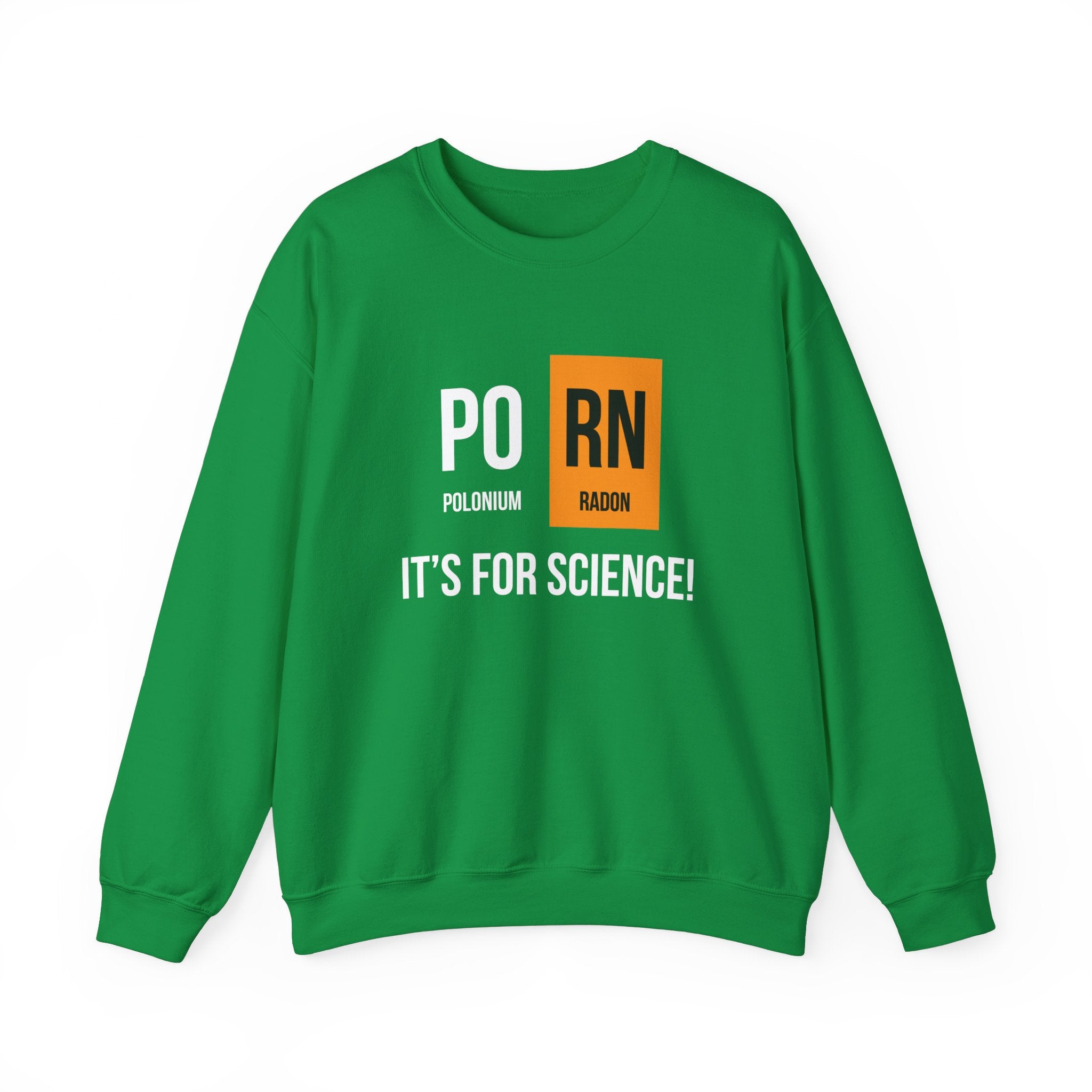 PO-RN - Sweatshirt featuring "PO" and "RN" elements from the periodic table. "Polonium" and "Radon" are written below, with "It's for science!" in white text underneath. Perfect for the colder months to transform chills into thrills!