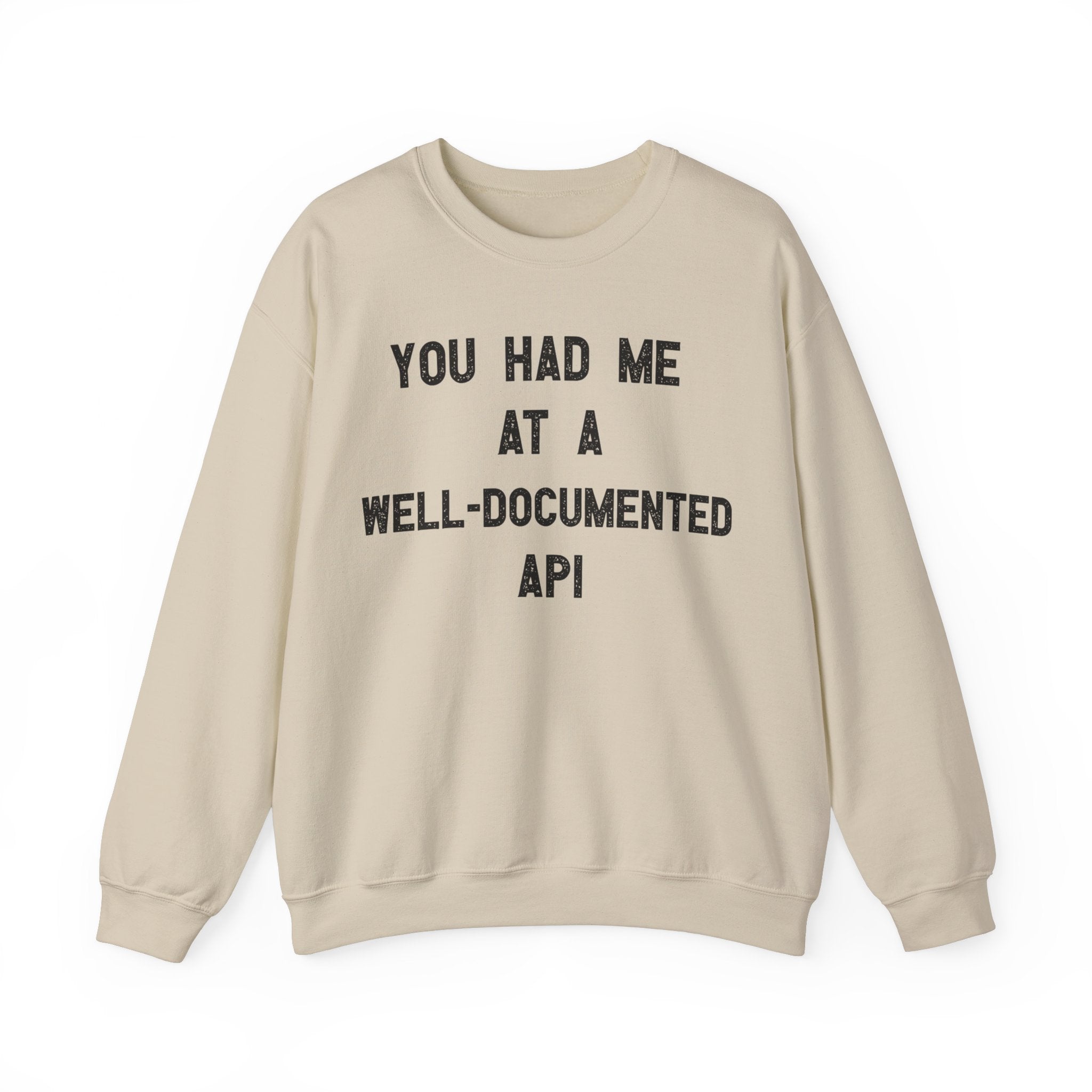 You Had Me At A Well-Documented API -  Sweatshirt