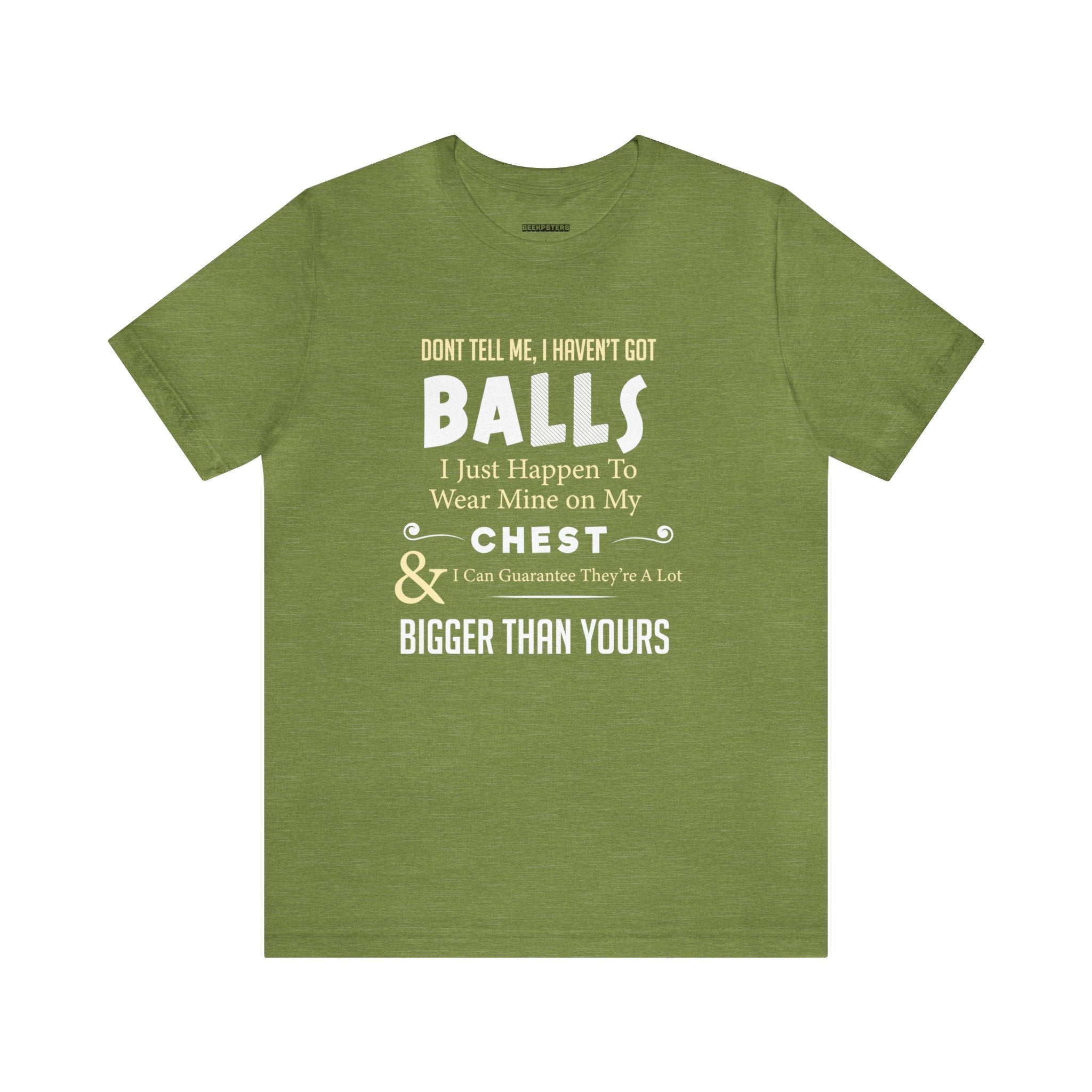 A green Bigger Than Yours T-shirt that makes the ultimate statement with the bold fashion statement printed on it.