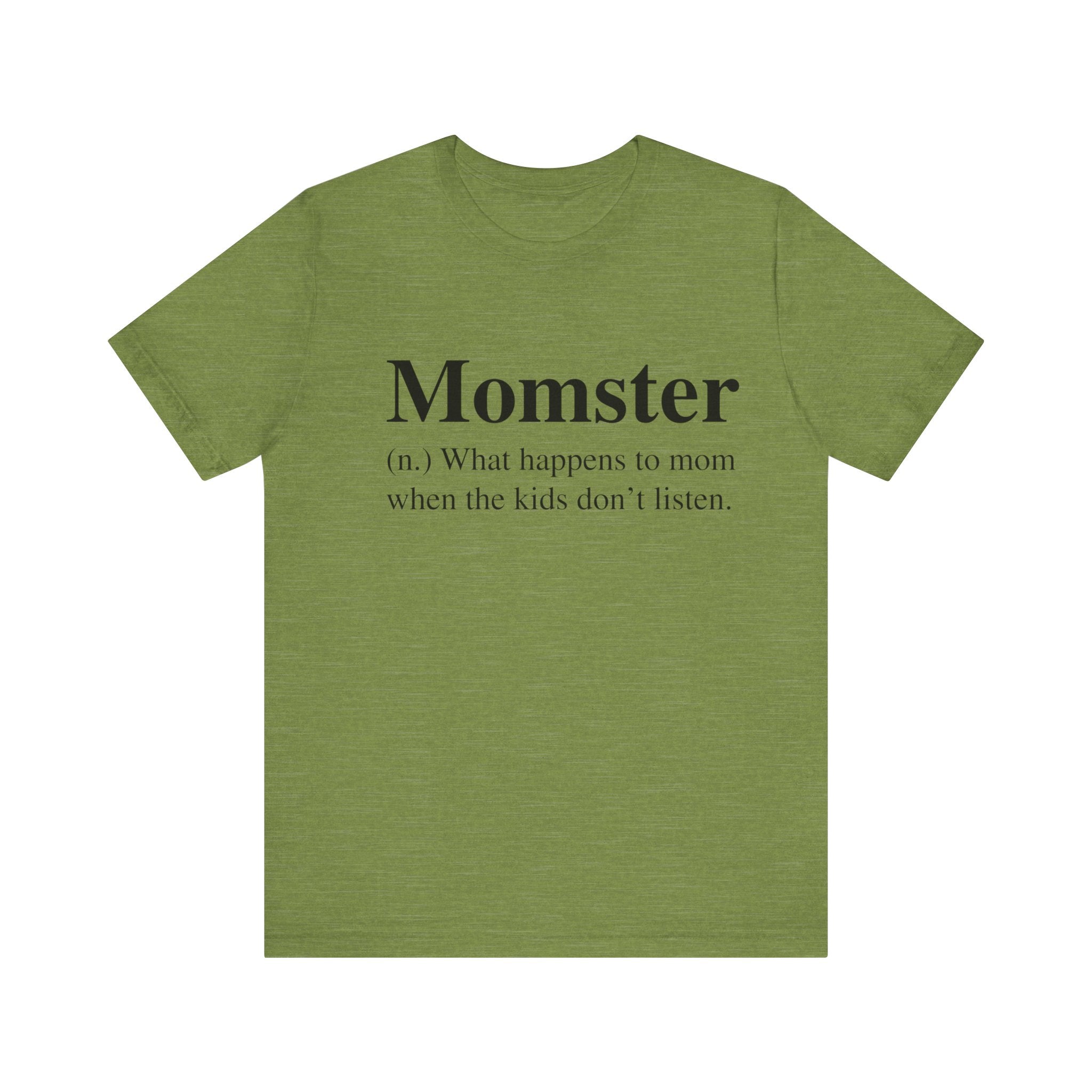 Unisex Momster T-Shirt with the text "Momster (n.) what happens to mom when the kids don't listen" in black font on the front.