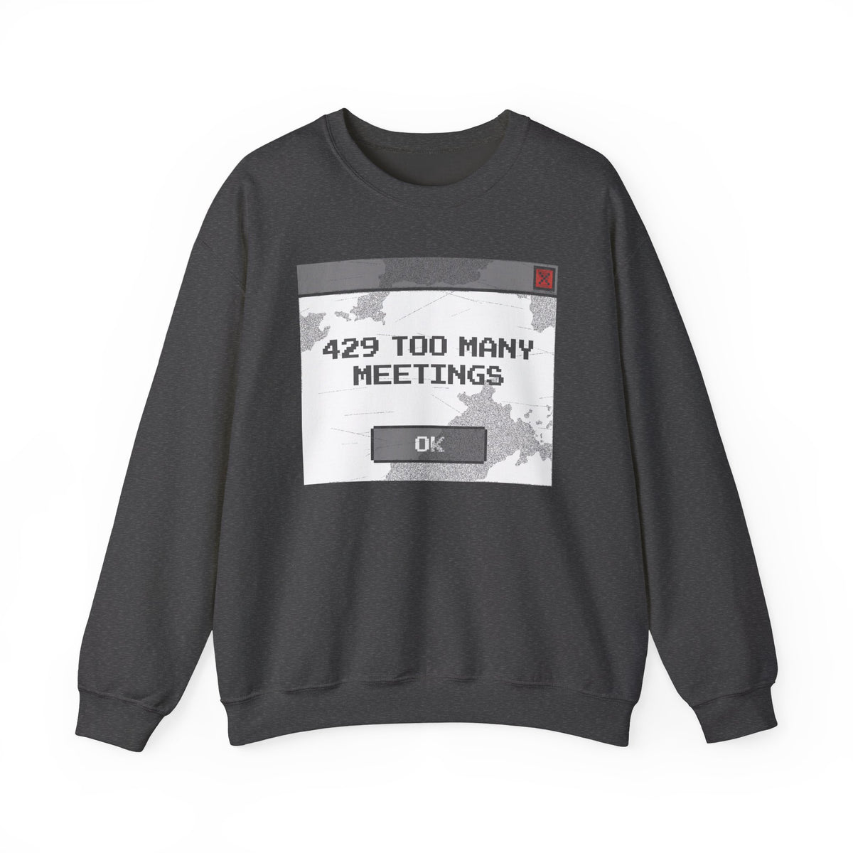 429 Too Many Meetings Sweatshirt