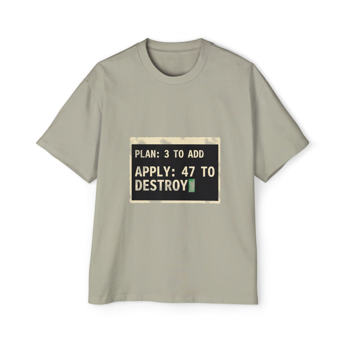 Plan 3 to Add, Apply 47 to Destroy Oversized Tee