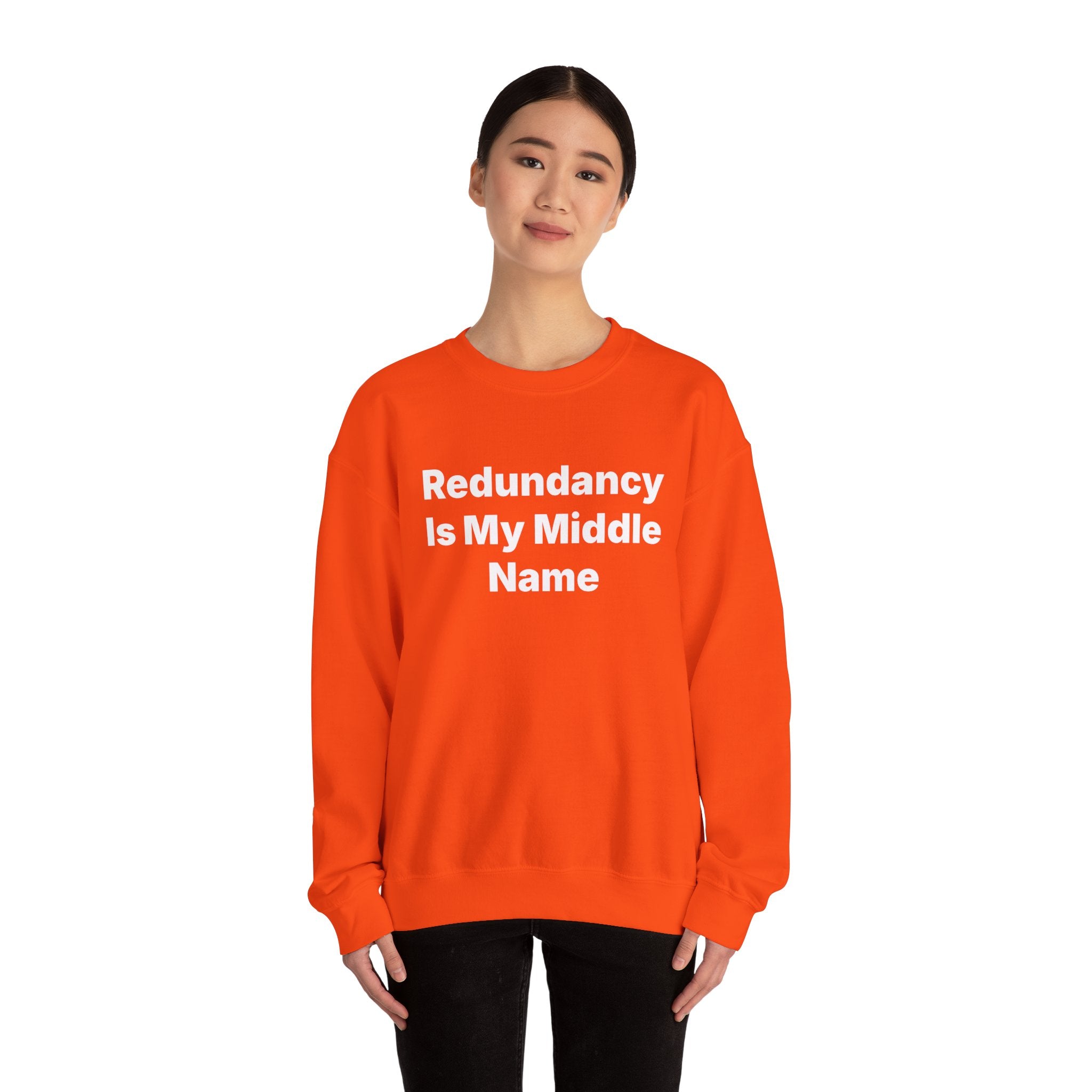 Redundancy Is My Middle Name -  Sweatshirt