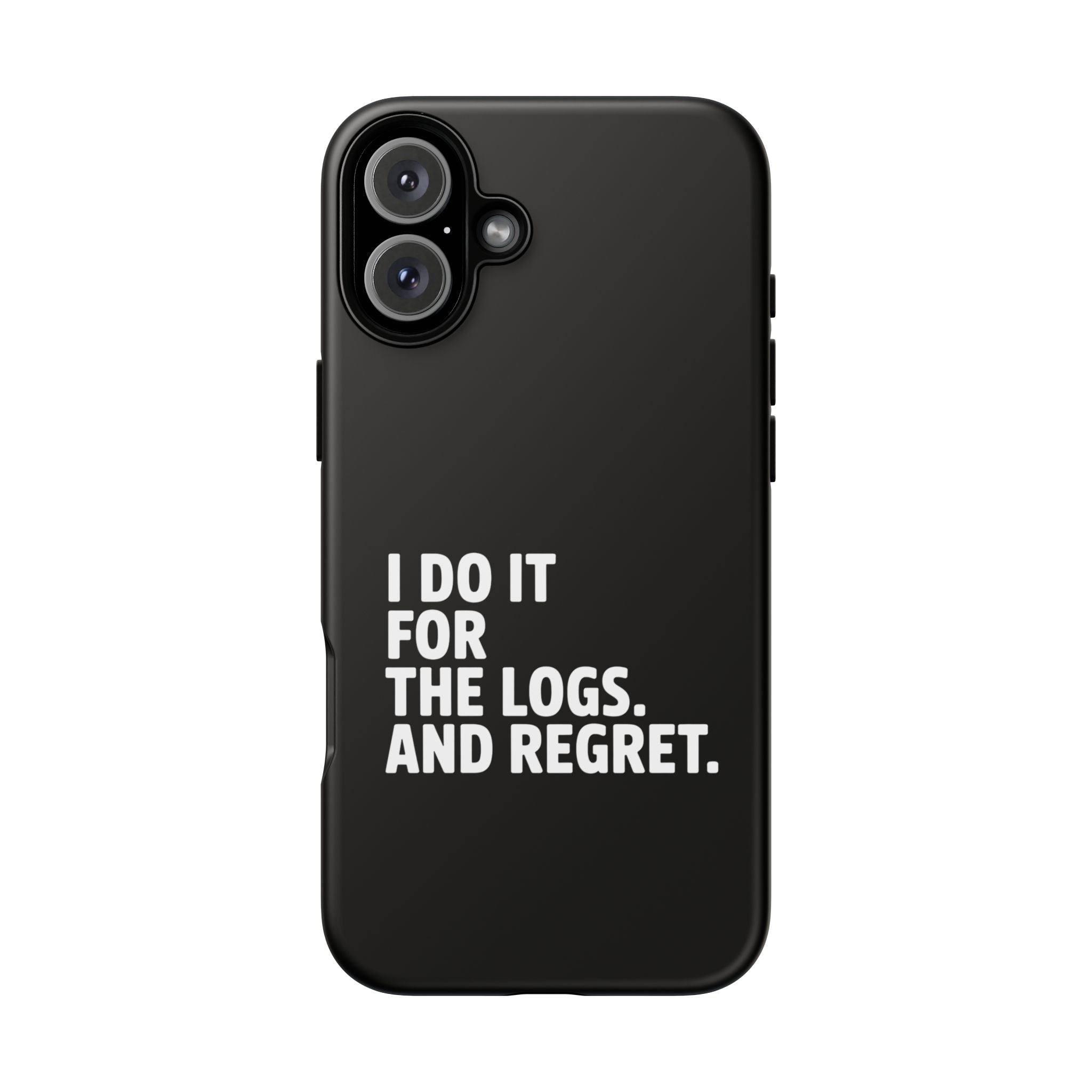 I DO IT FOR THE LOGS White- Impact-Resistant Phone Case