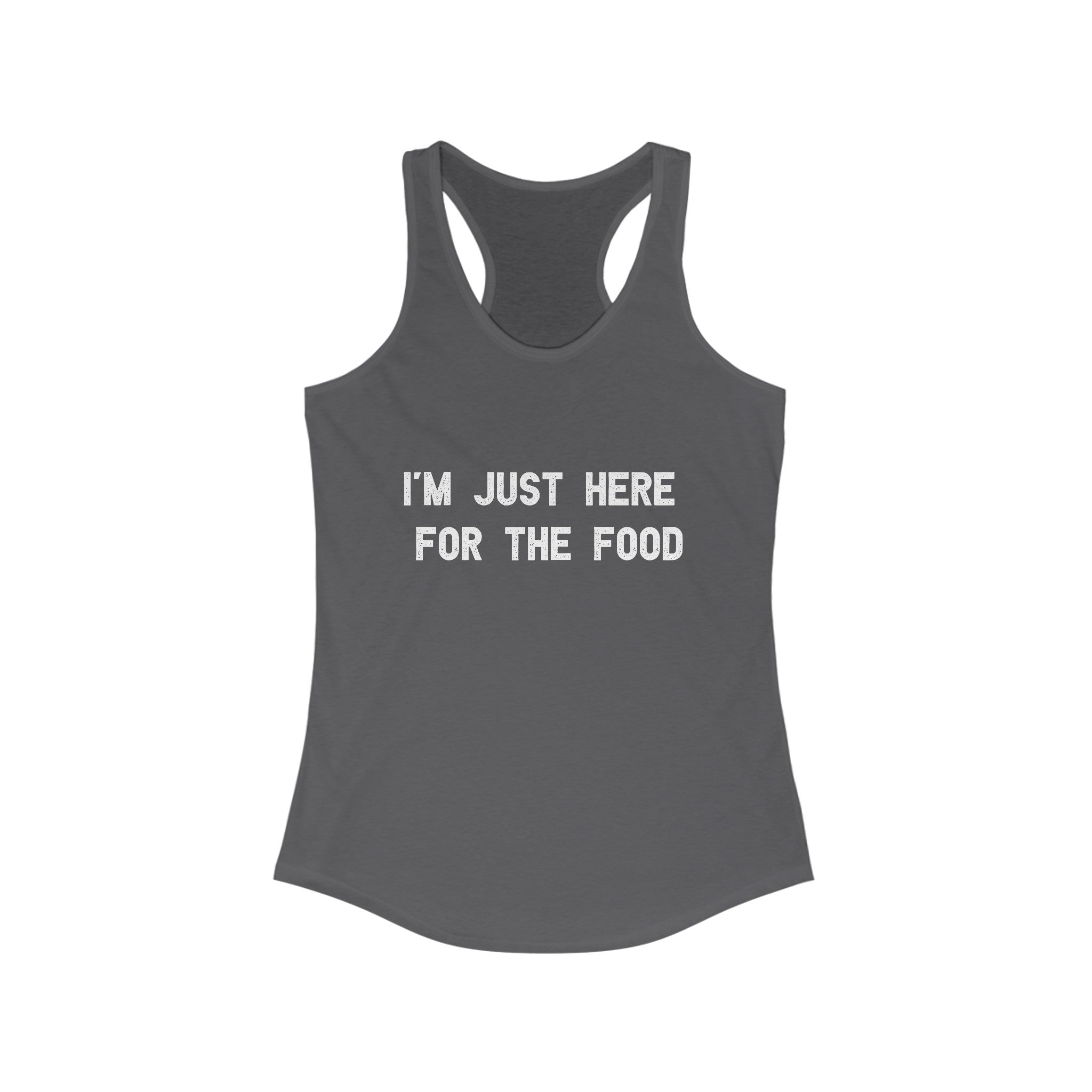 I'm Just Here For The Food - Women's Racerback Tank