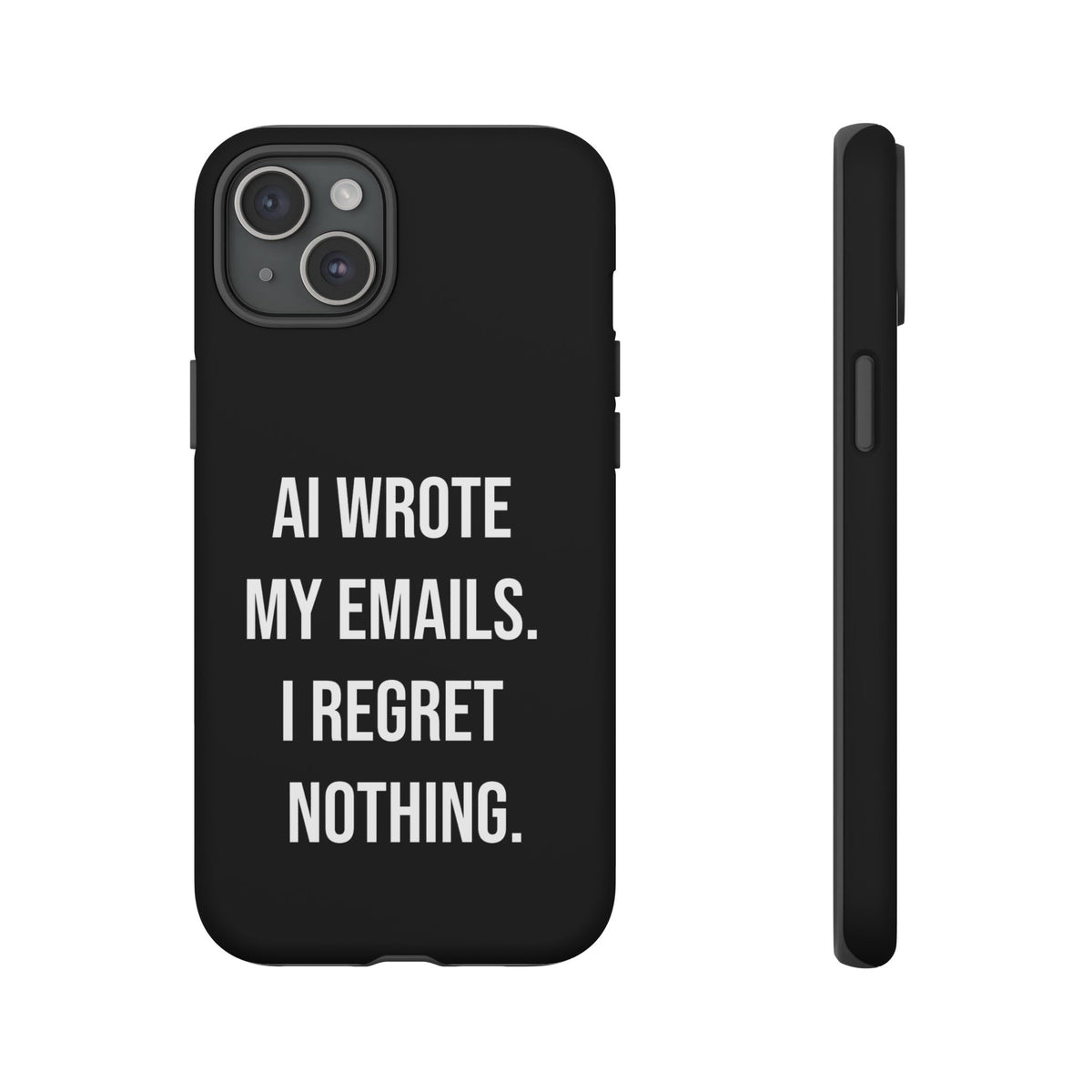 AI Wrote My Emails, I Regret Nothing Phone Case