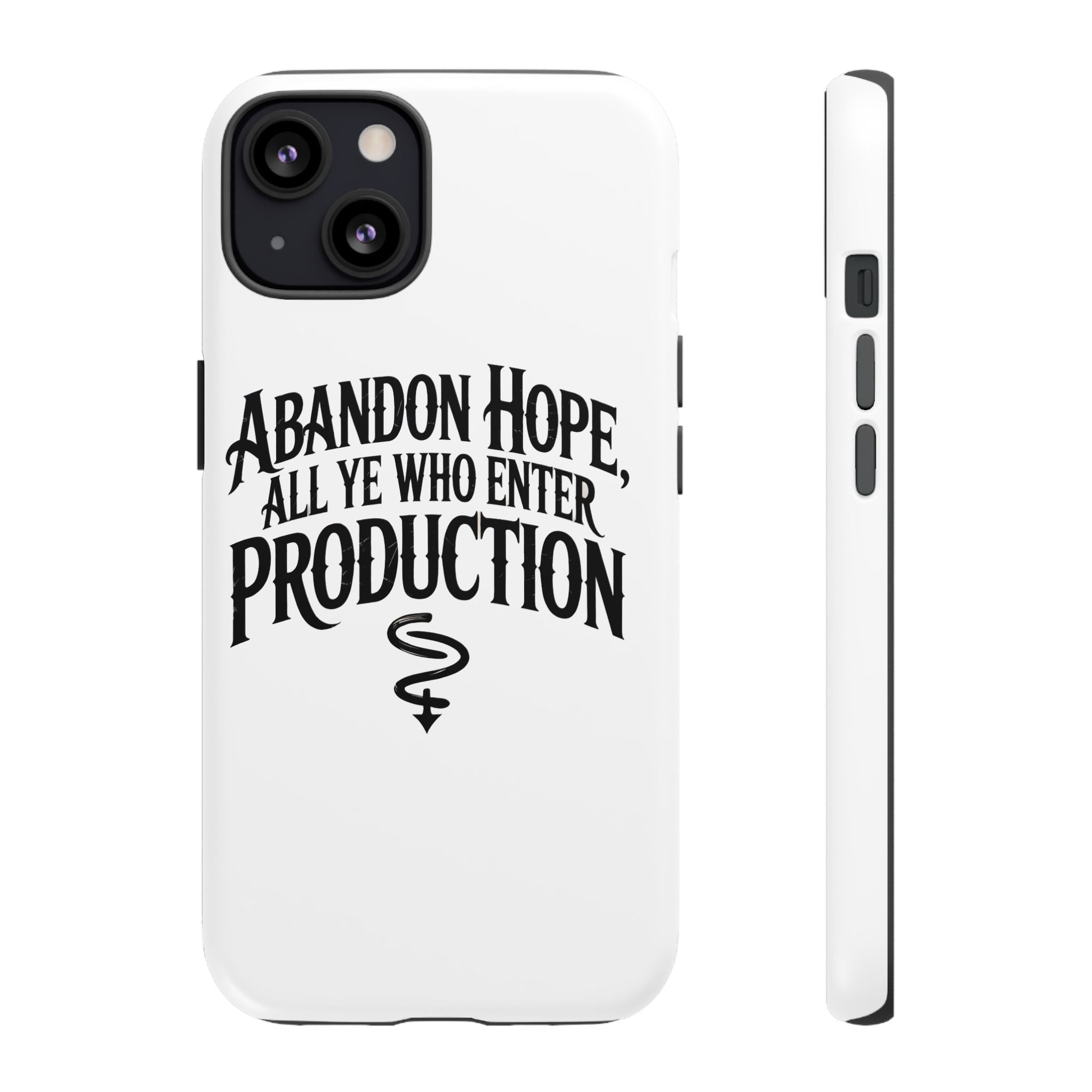 Abandon hope all ye who enter production- Impact-Resistant Phone Case
