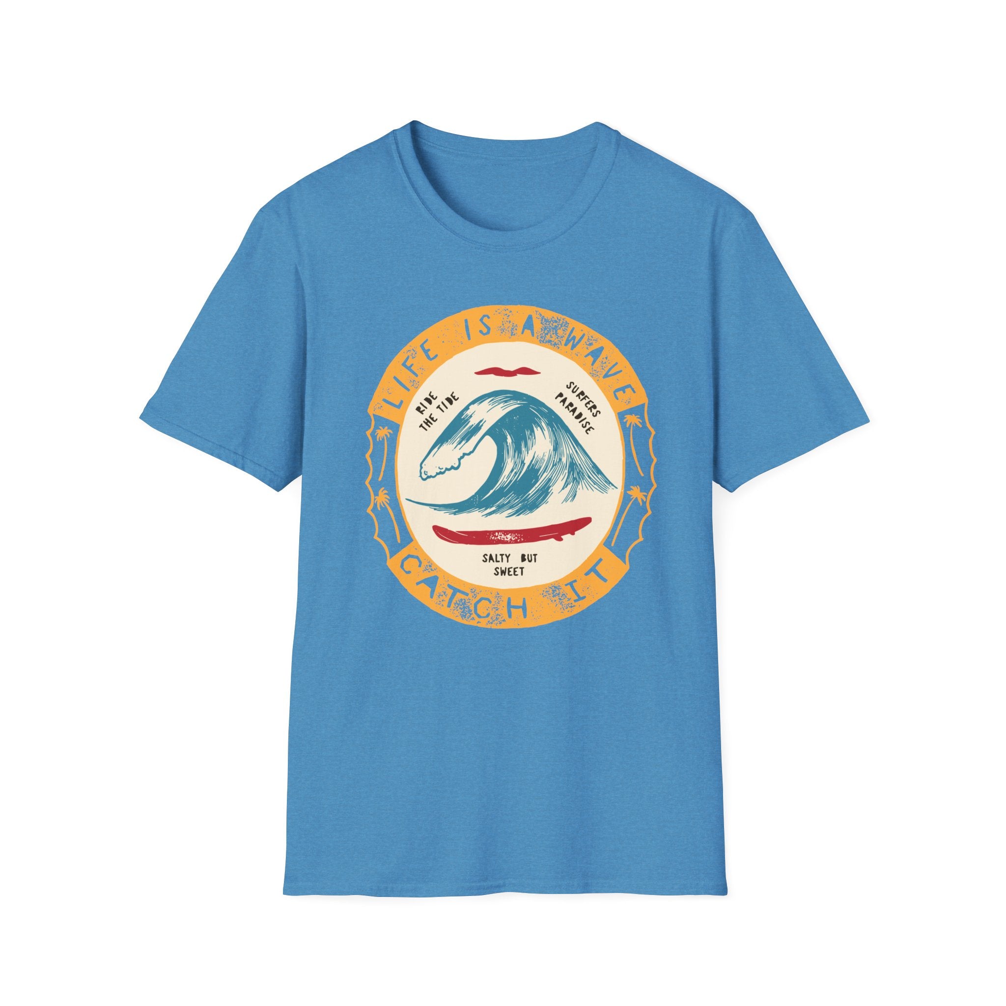 Life is a Wave - Catch It! T-Shirt