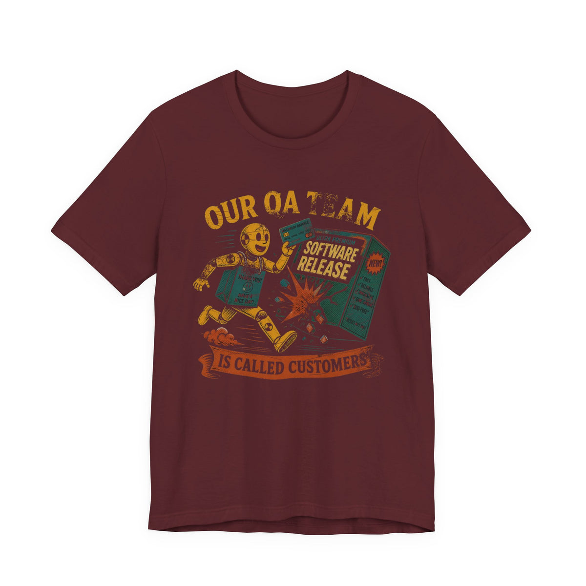 Our QA Team Is Called Customers T-Shirt