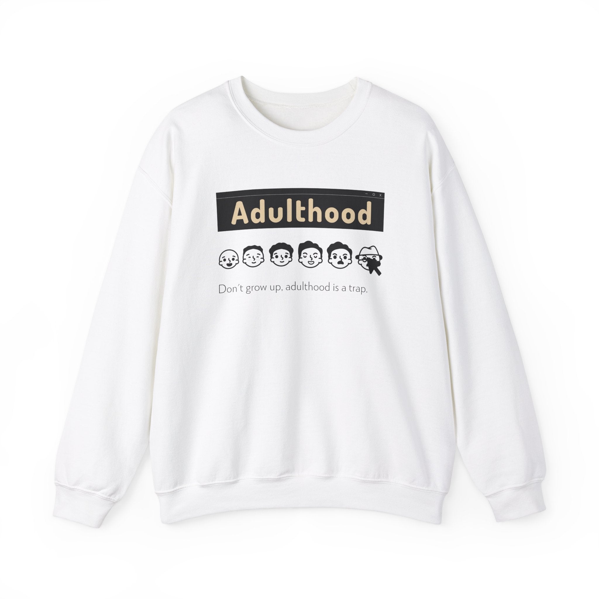 Adulthood is a Trap -  Sweatshirt