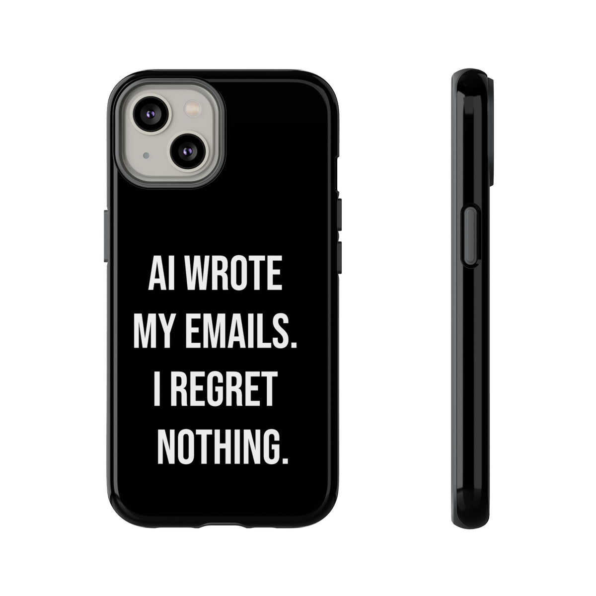 AI Wrote My Emails, I Regret Nothing Phone Case