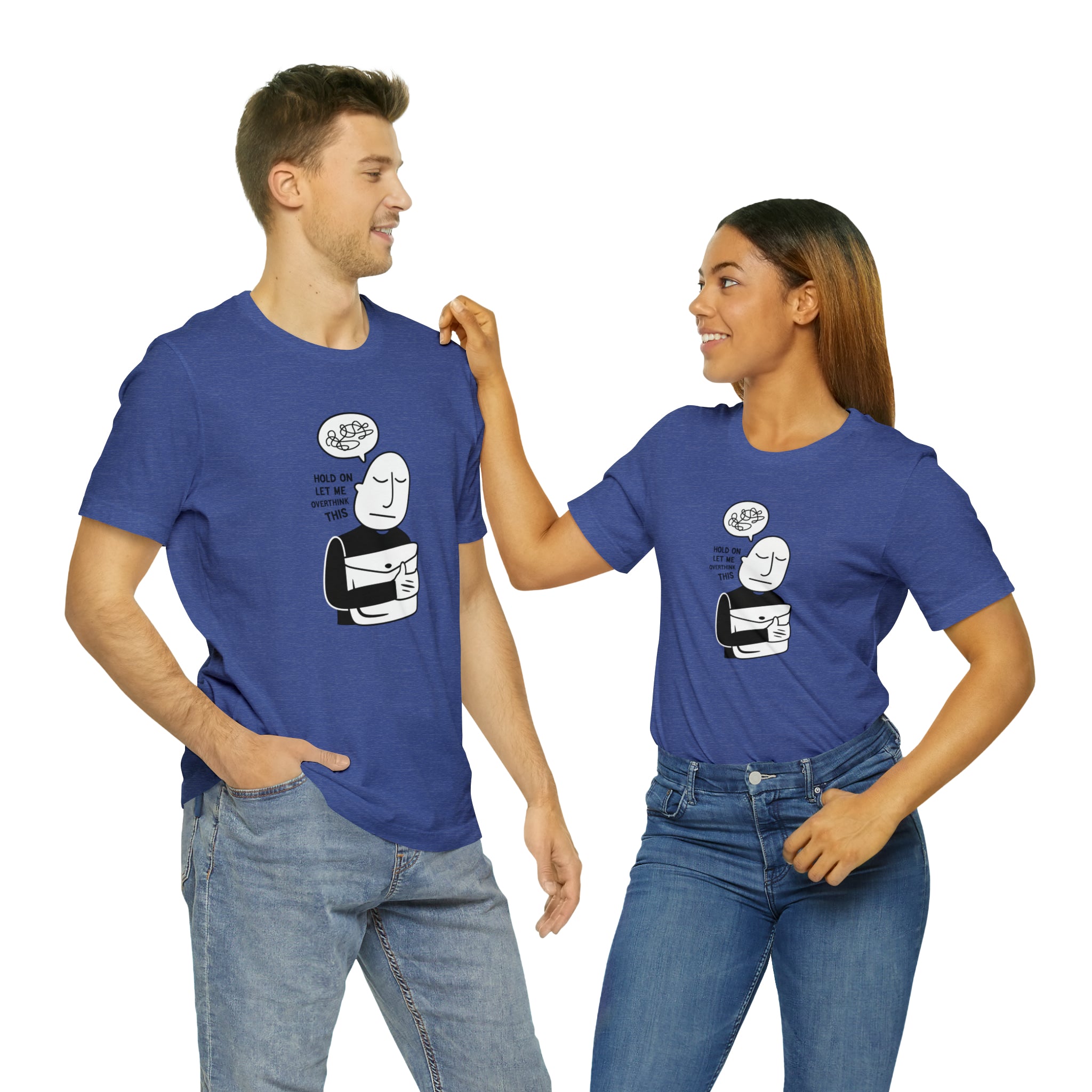 A man and woman in Hold On Let Me Overthink This T-shirts.