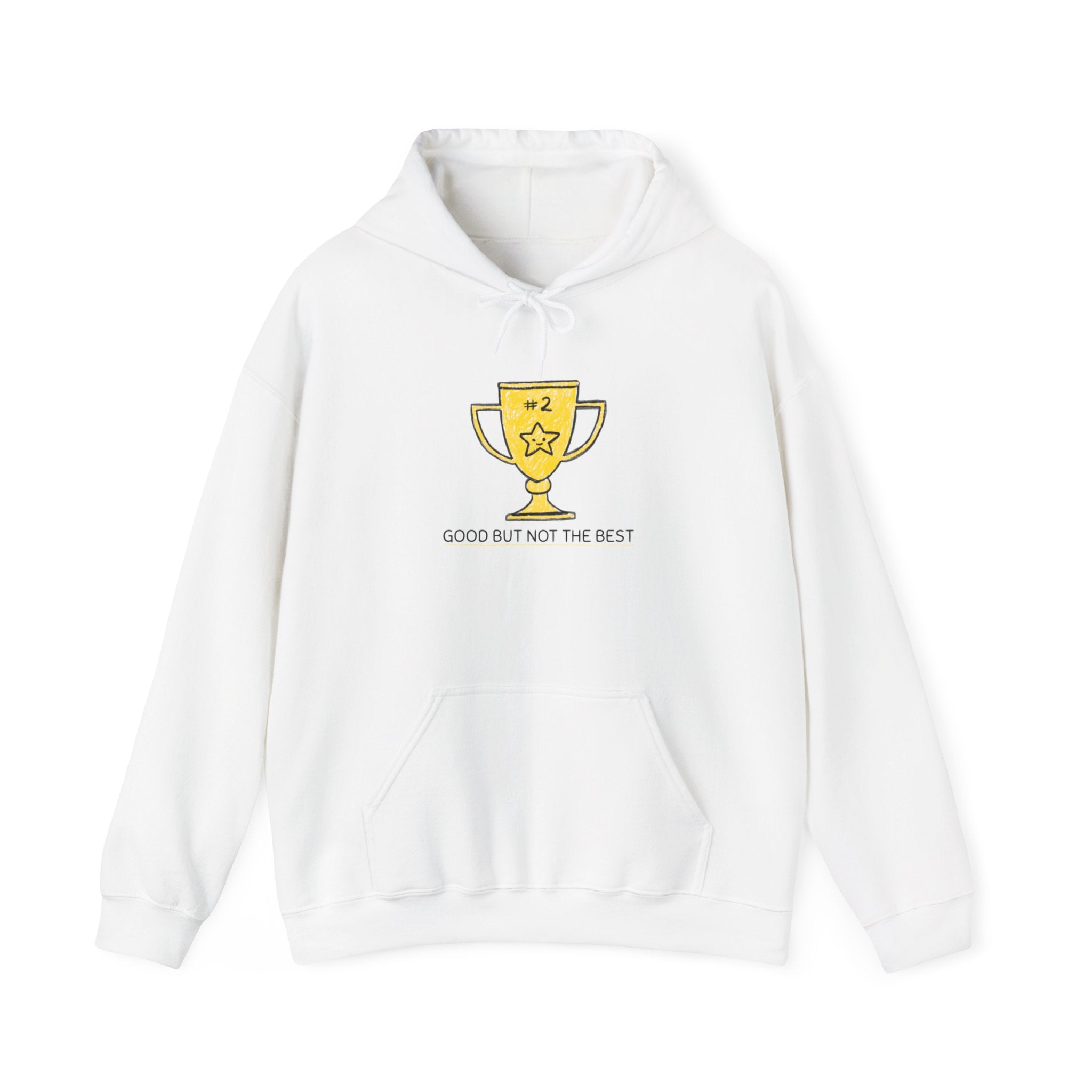 Good But Not Best - Hooded Sweatshirt