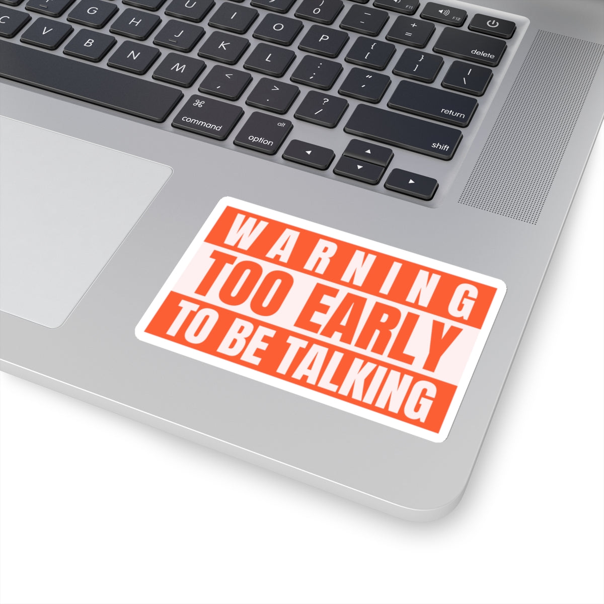 Too Early To Be Talking - Sticker