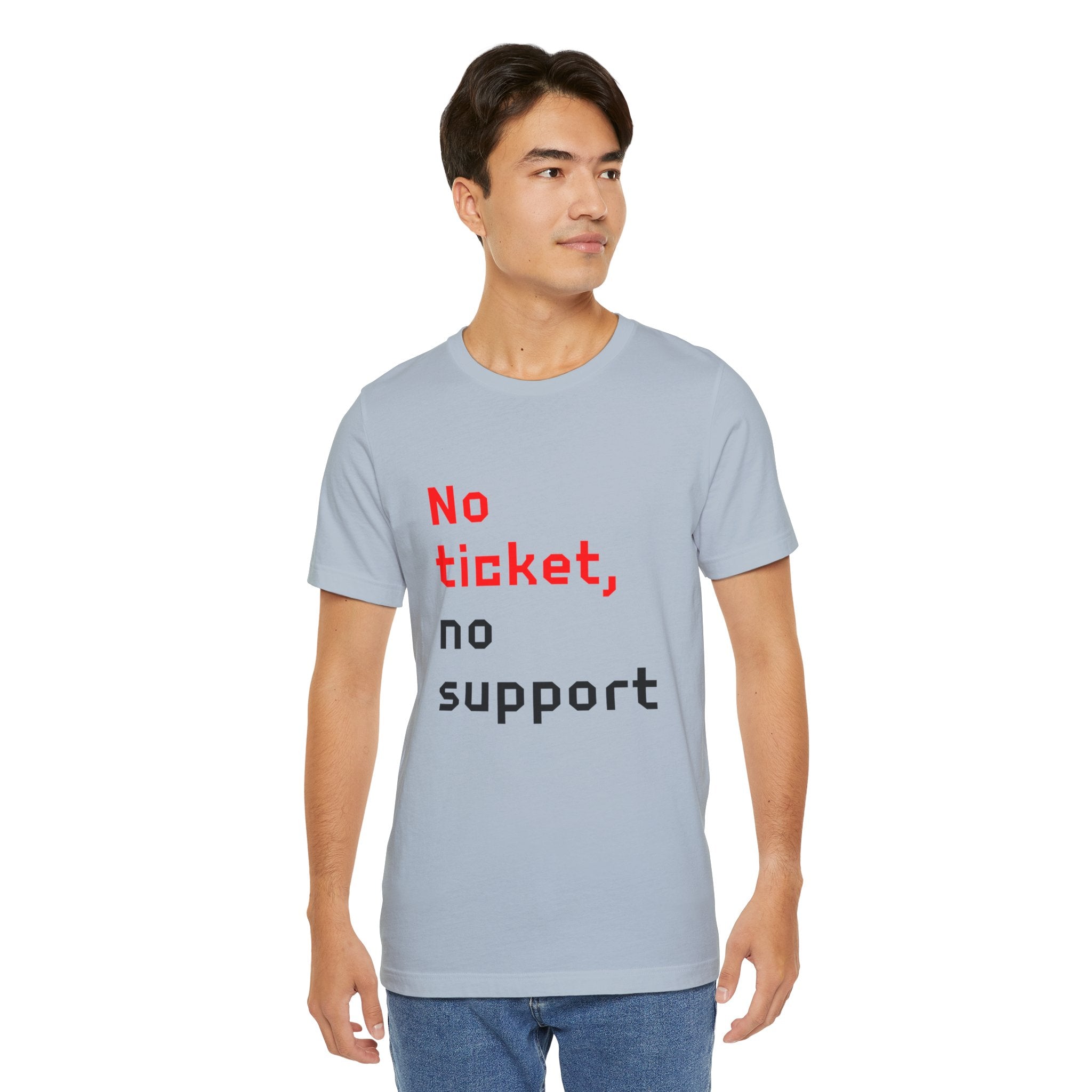 No Ticket No Support - T-Shirt