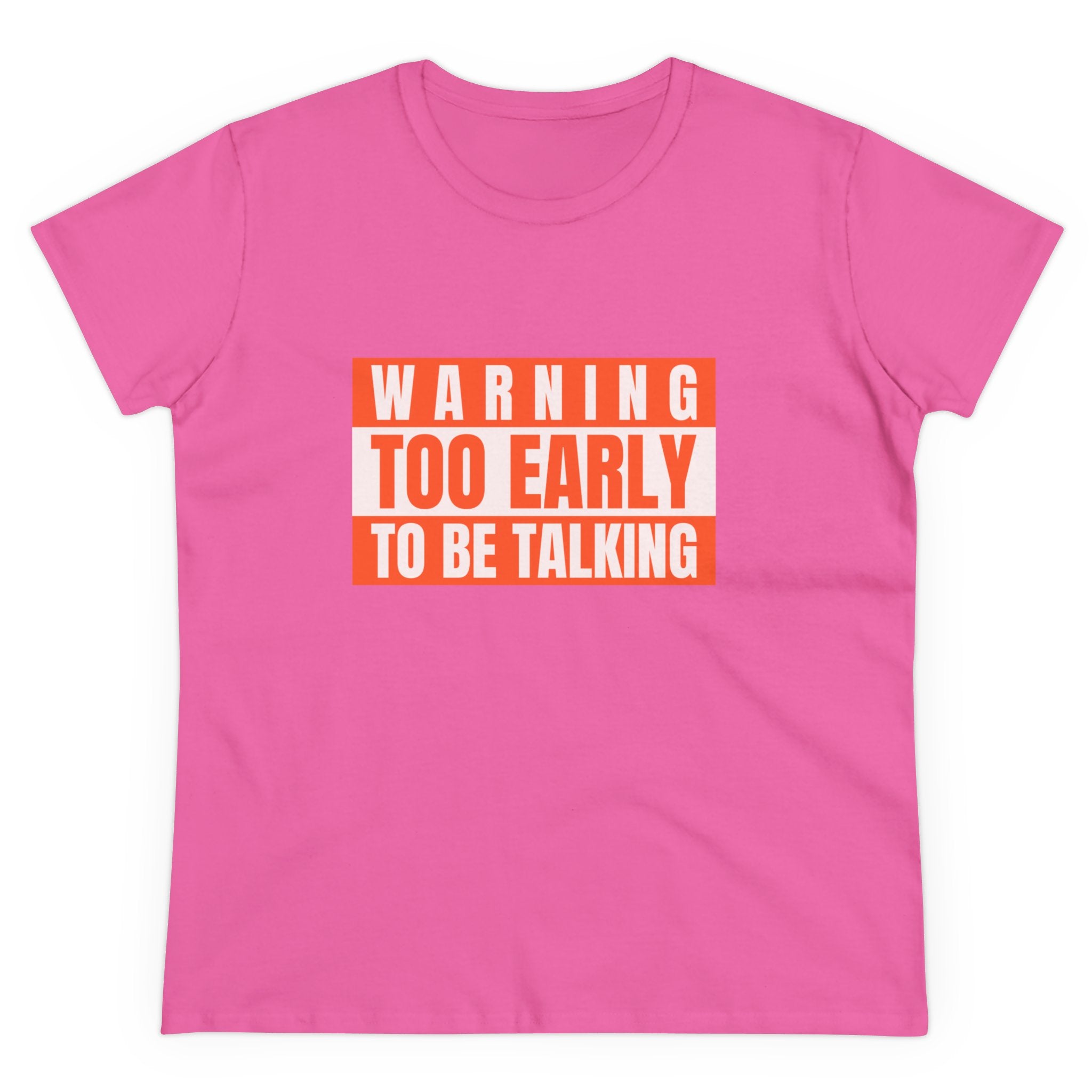 Too Early To Be Talking - Women's Tee