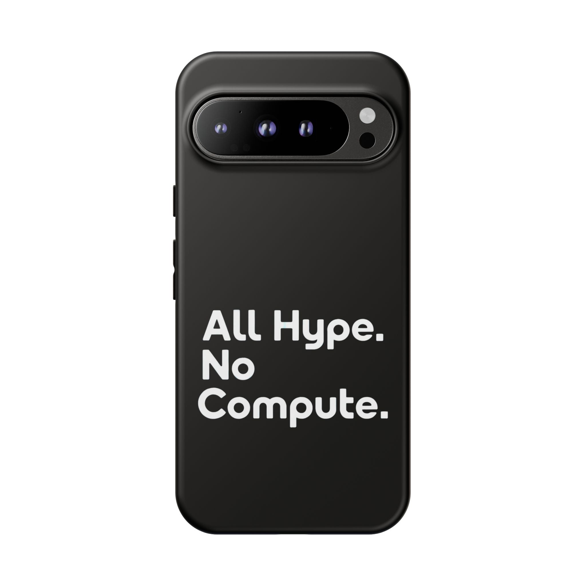 ALL HYPE NO COMPUTE- Impact-Resistant Phone Case