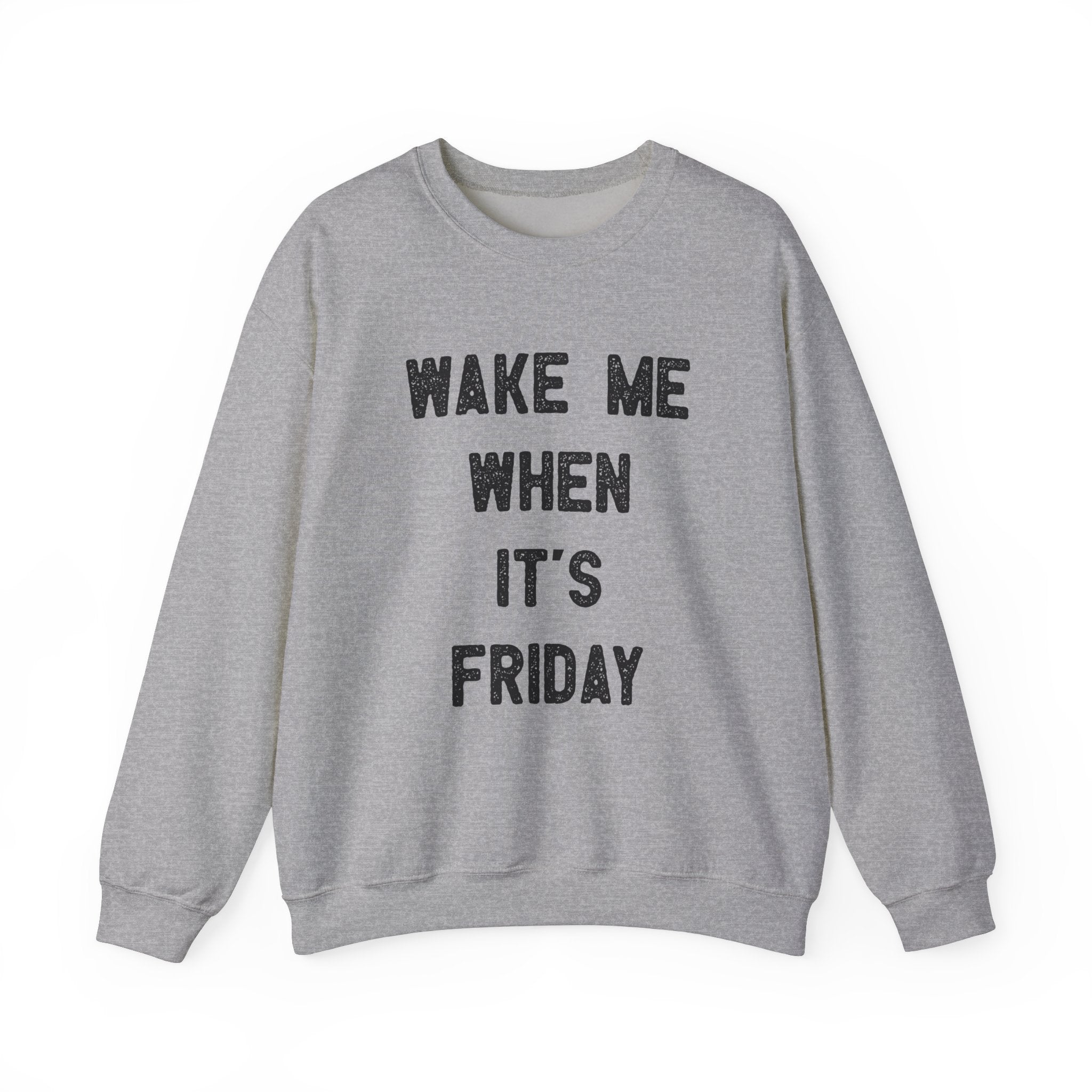 Wake Me When It's Friday -  Sweatshirt