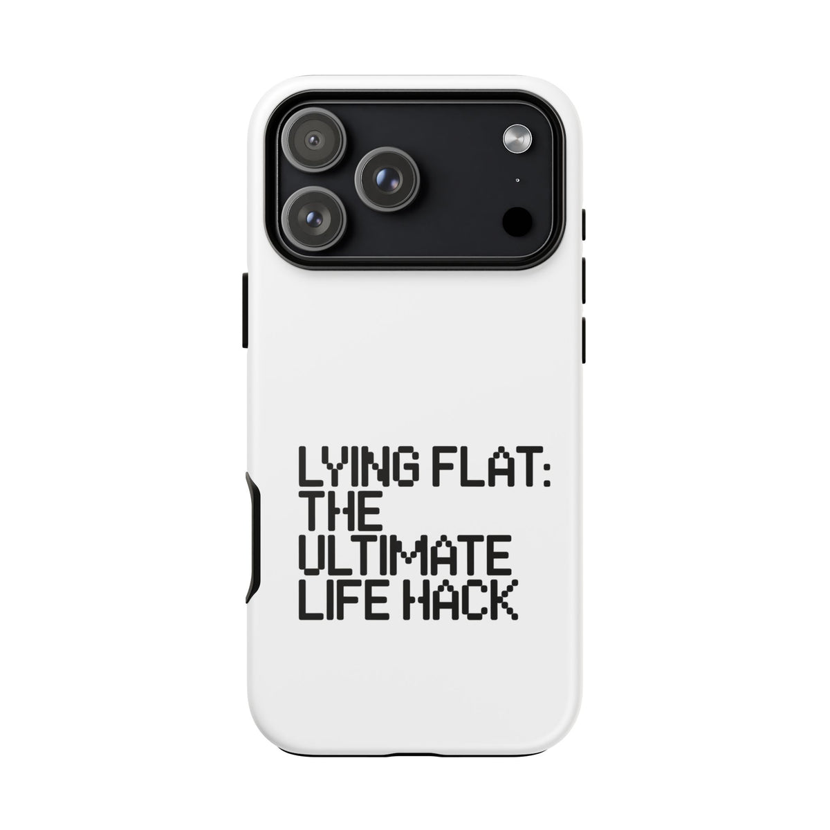 Lying Flat, The Ultimate Life Hack Phone Case