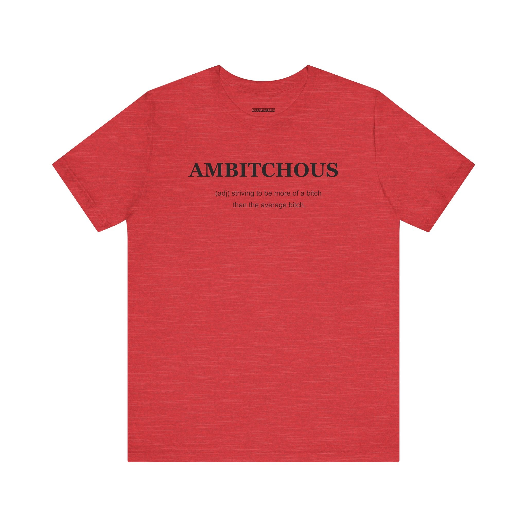 The fashionable Ambitchious T Shirt features the word "AMBITCHOUS" accompanied by a witty definition in bold black text. It's a statement piece that empowers and brings personality to any wardrobe.