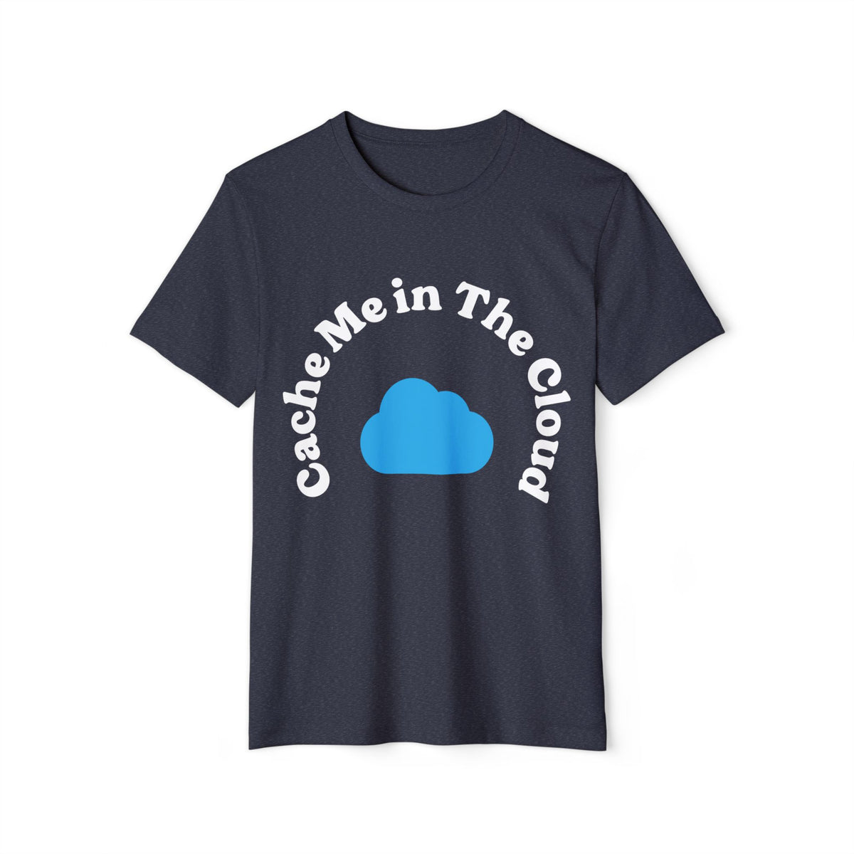 Cache Me in the Cloud Recycled Organic Tee