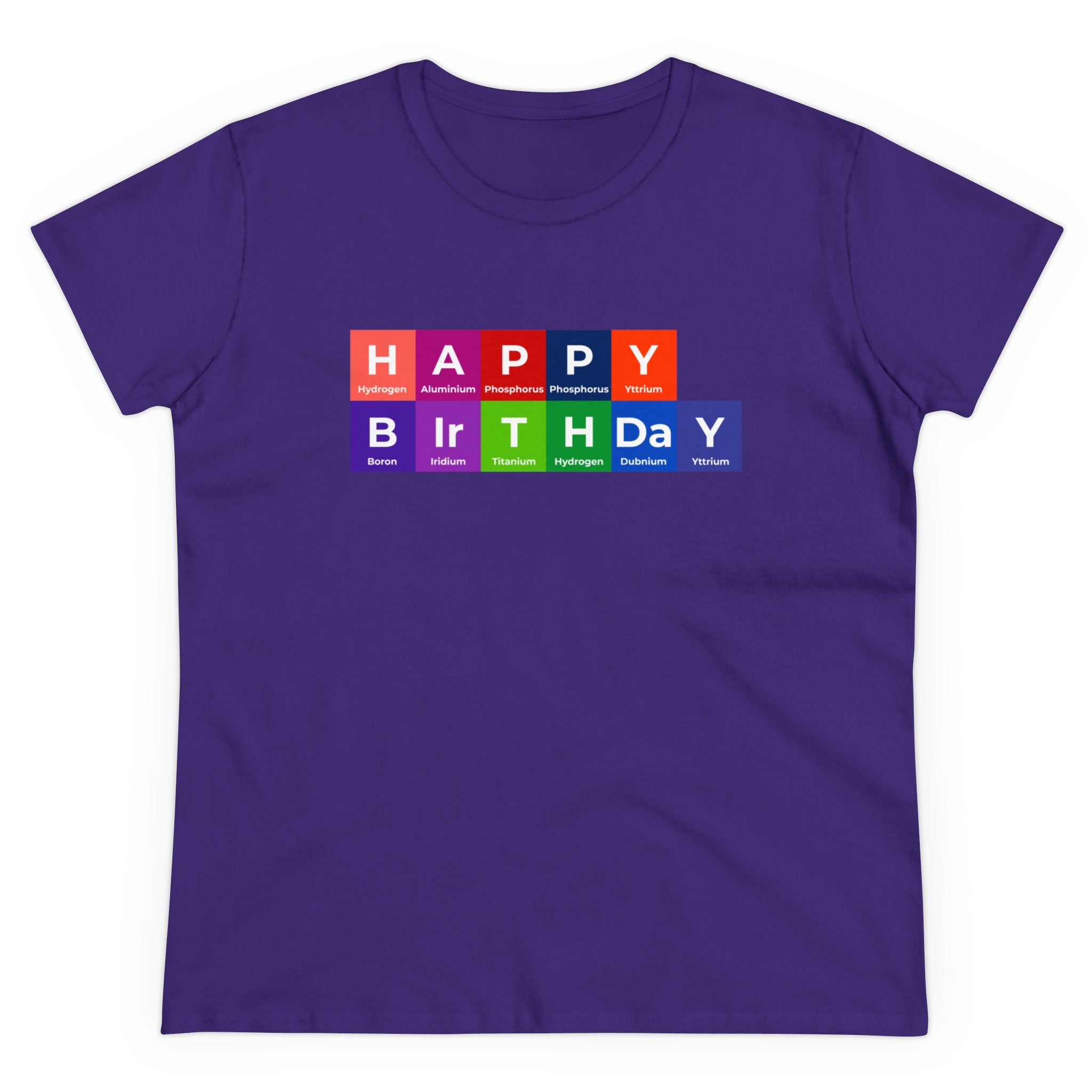 Happy Birthday - Women's Tee in purple displaying the phrase "Happy Birthday" with colorful periodic table element symbols, perfect for adding a touch of festivity and comfort to any celebration.