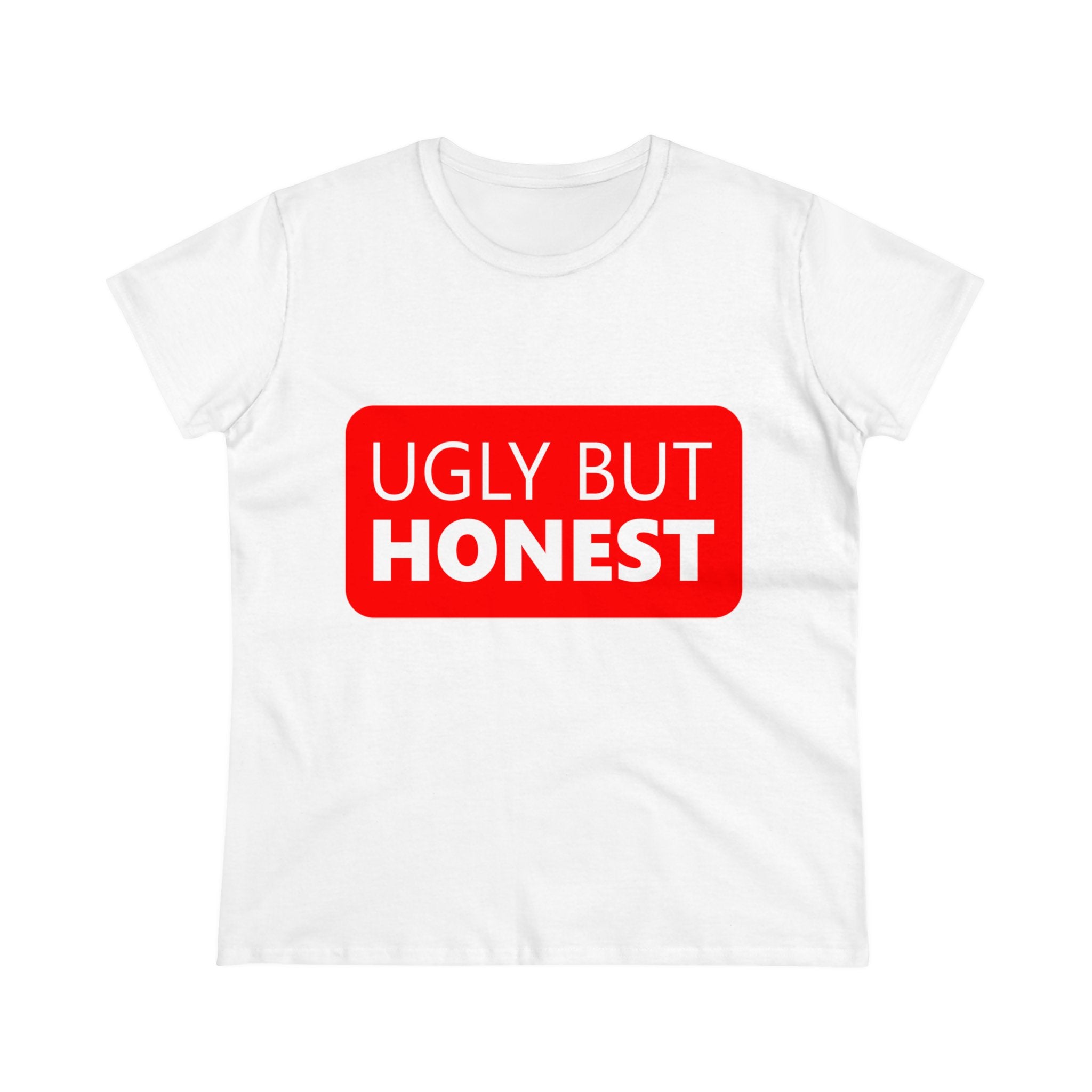 Ugly but Honest - Women'sTee