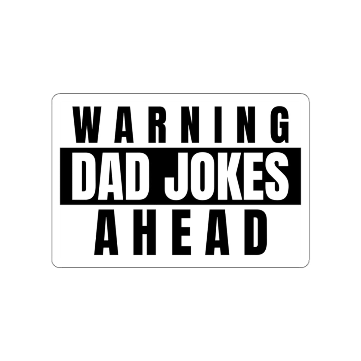 Warning Dad Joke Ahead - Sticker