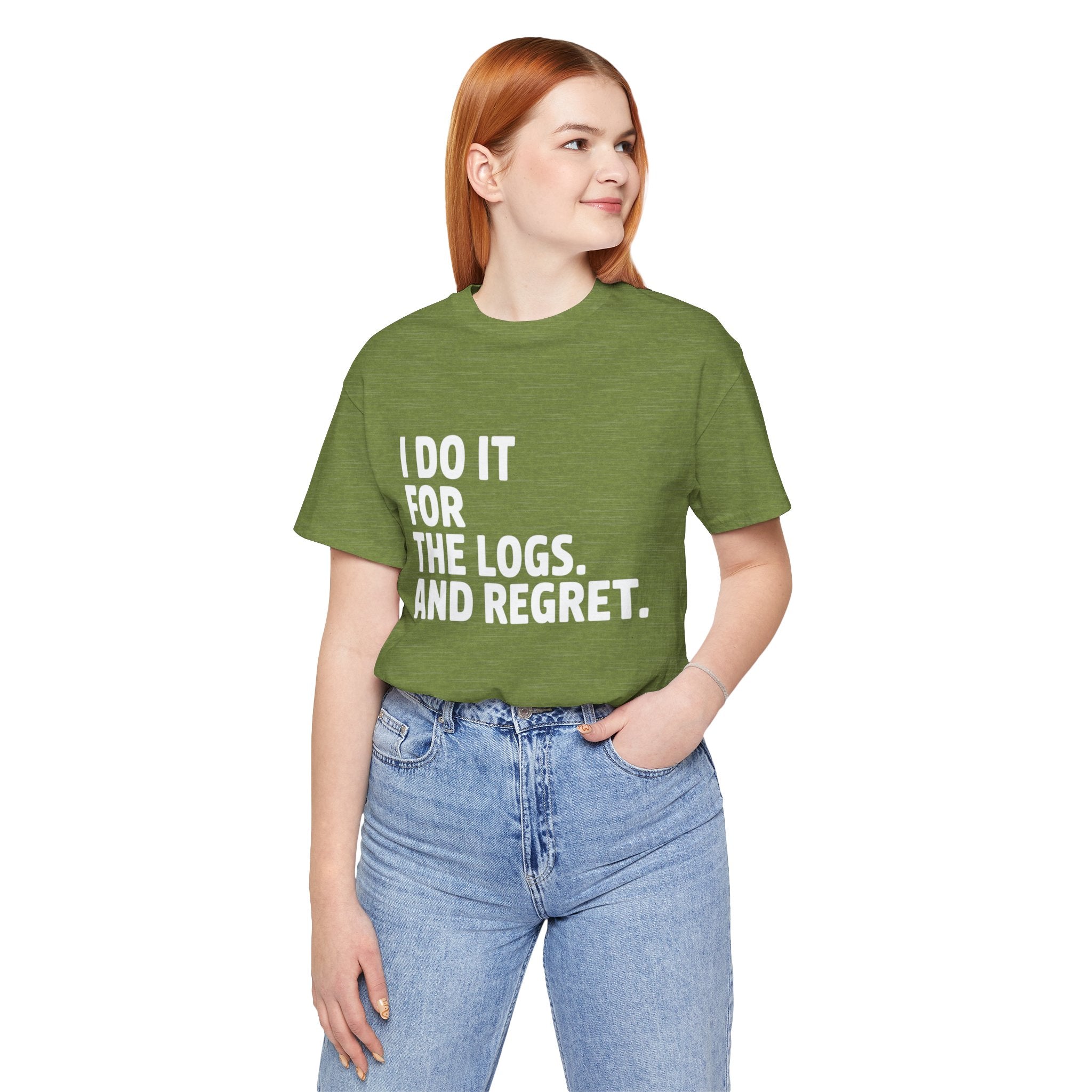 I DO IT FOR THE LOGS White -T Shirt