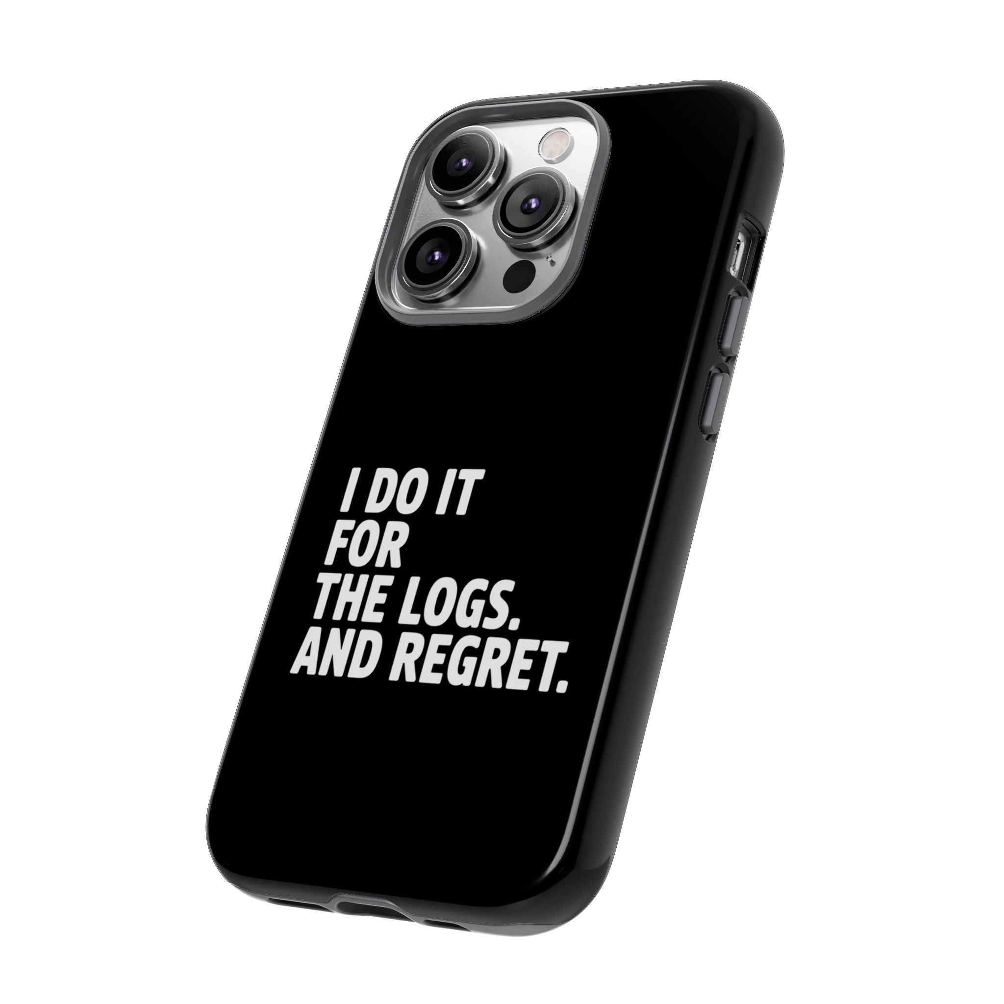 I DO IT FOR THE LOGS White- Impact-Resistant Phone Case