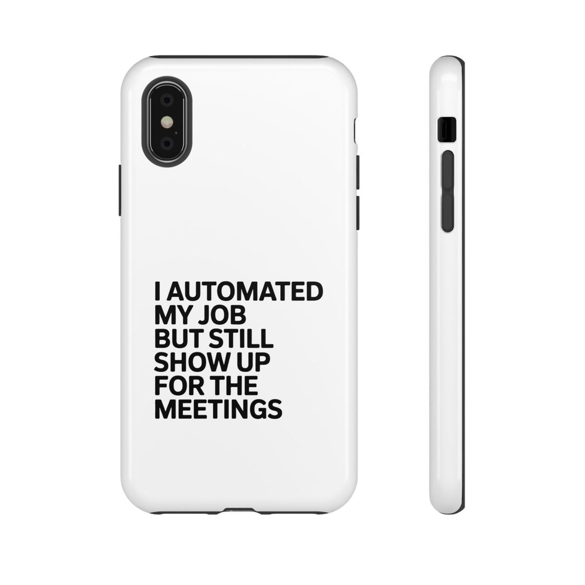 I Automated My Job But Still Show Up for the Meetings Phone Case