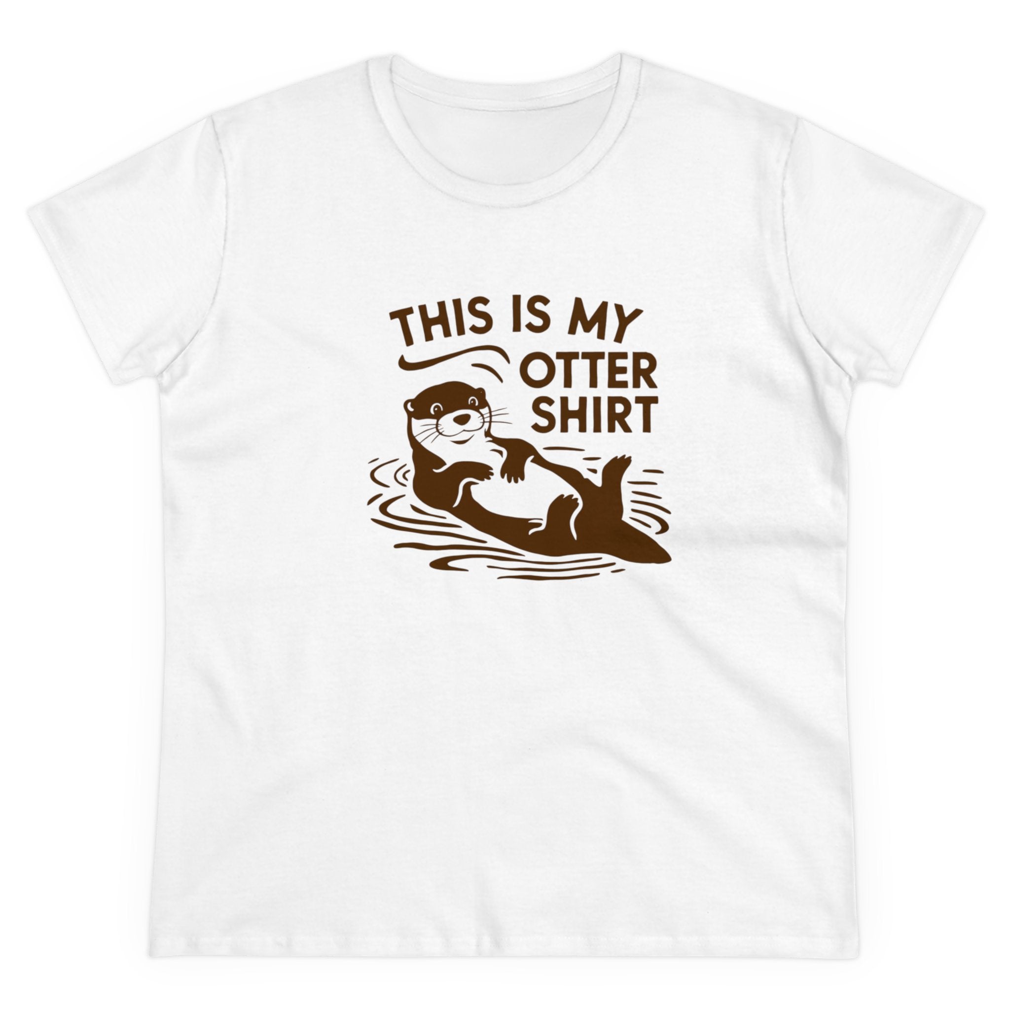 A soft cotton, white My Otter Shirt - Women's Tee featuring an illustration of an otter with the text "This is my otter shirt" in brown. Semi-fitted for a flattering look.