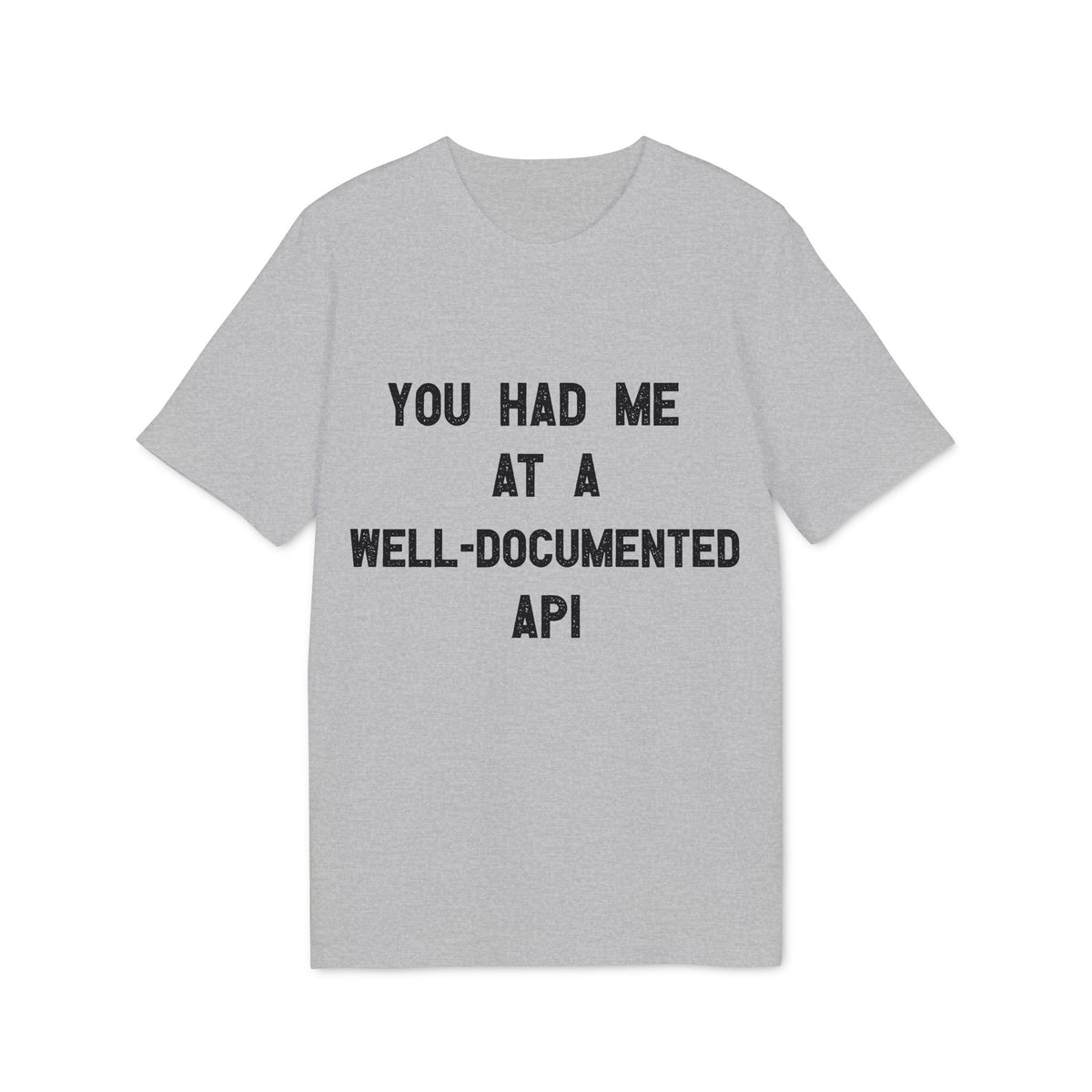 You Had Me at a Well-Documented API Organic Tee
