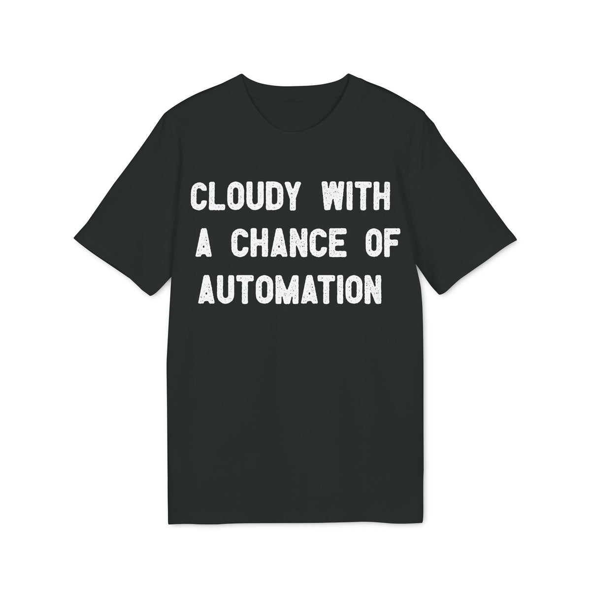 Cloudy With a Chance of Automation Organic Tee