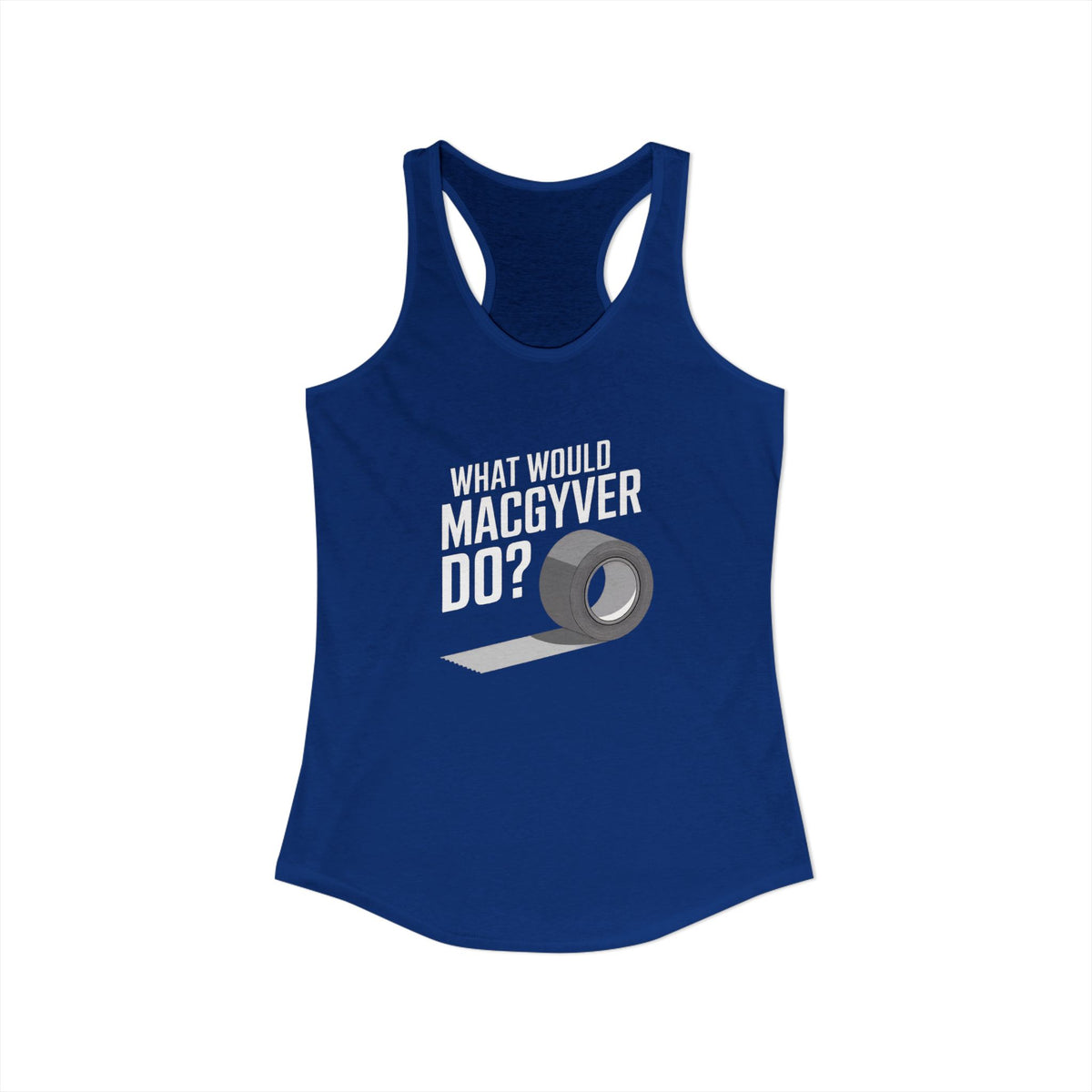 Duct Tape Fixes Everything Racerback Tank