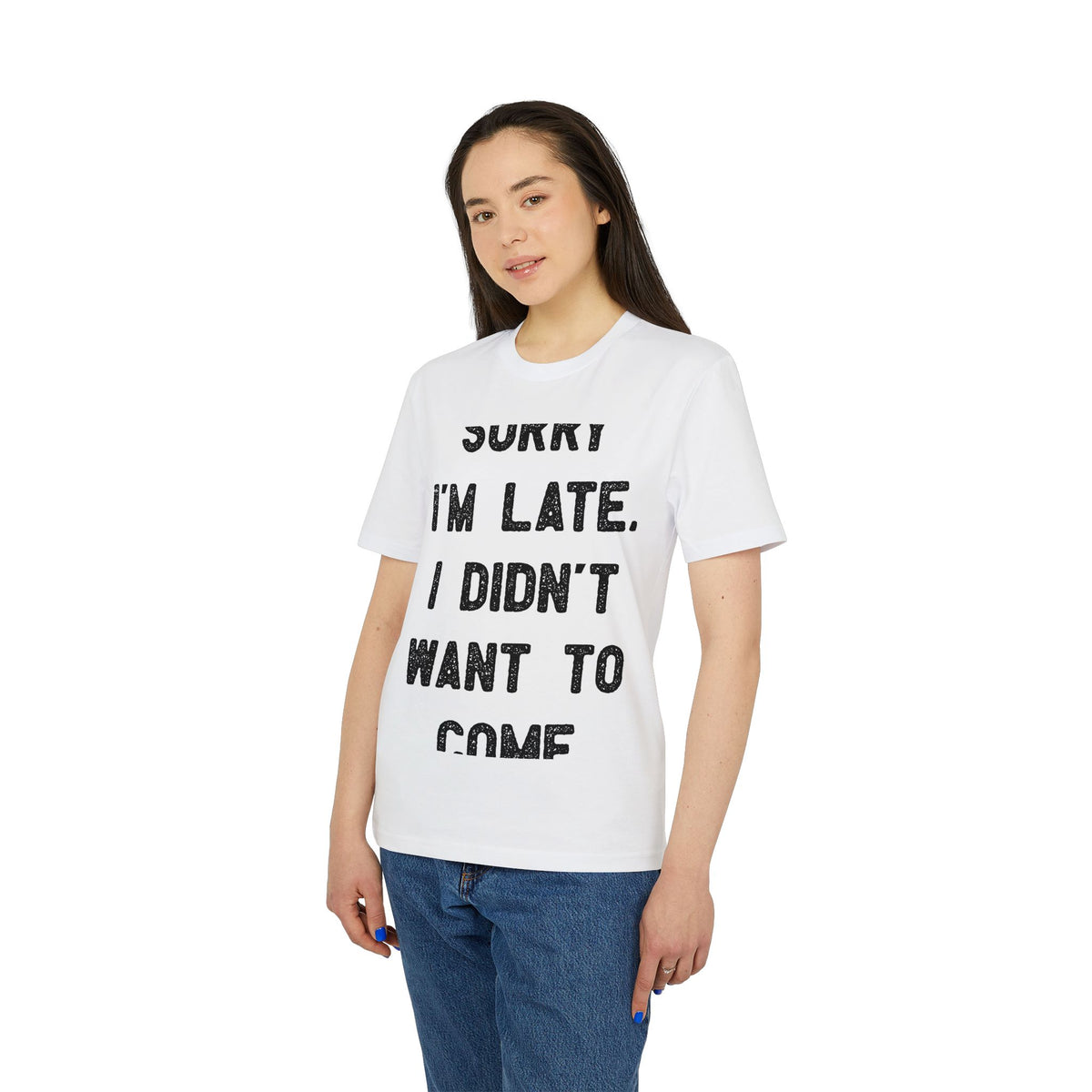 Sorry I'm Late, I Didn't Want to Come Organic Tee